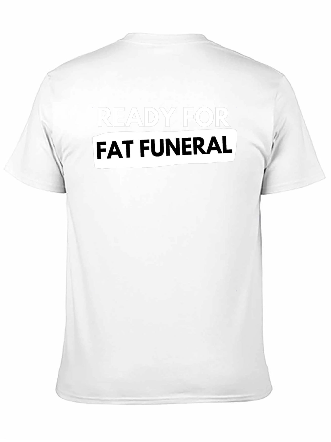 Ready For Fat Funeral Black Graphic Tee