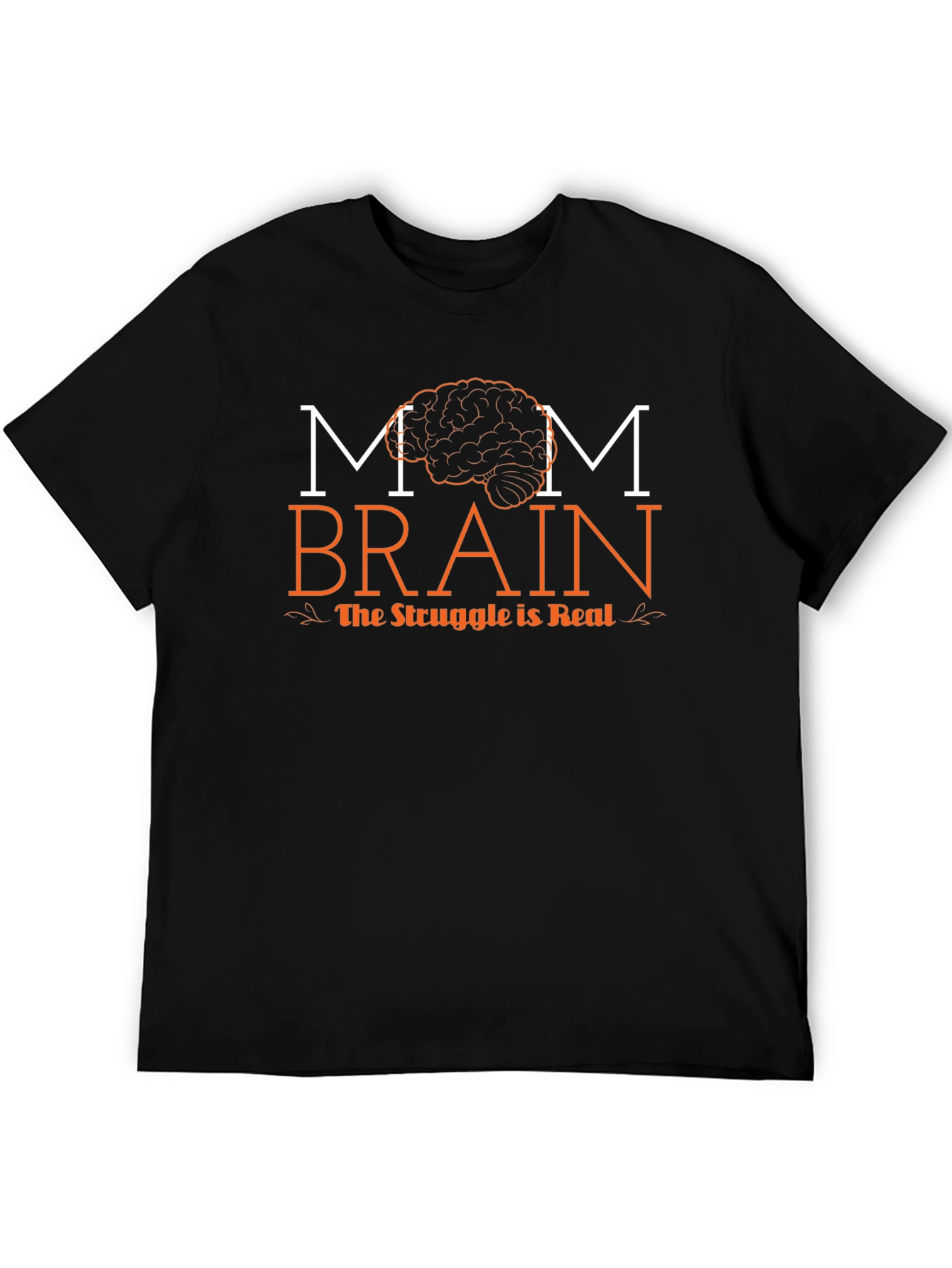 Mom Brain T-Shirt - The Struggle is Real
