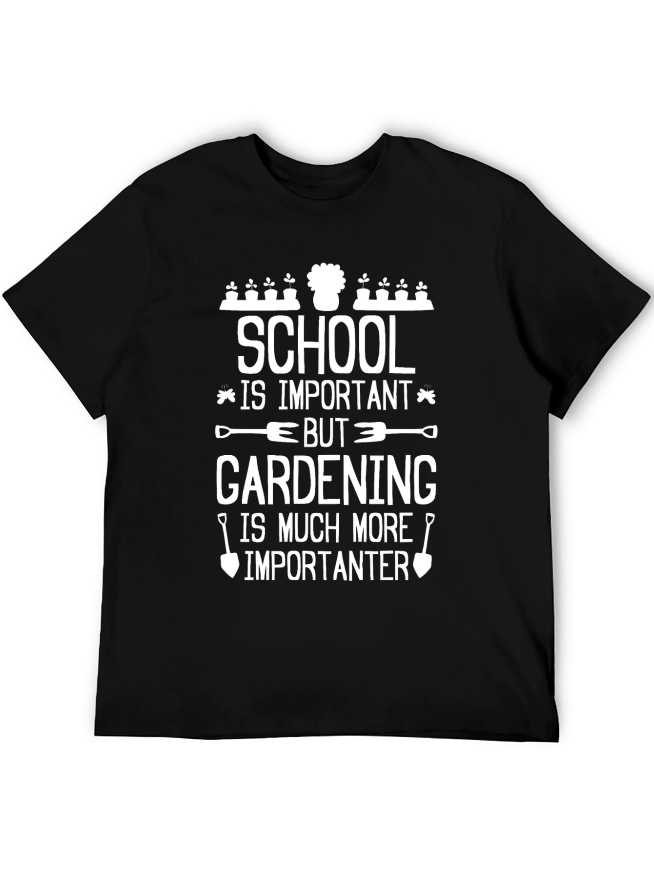 Gardening is Importanter Graphic Tee