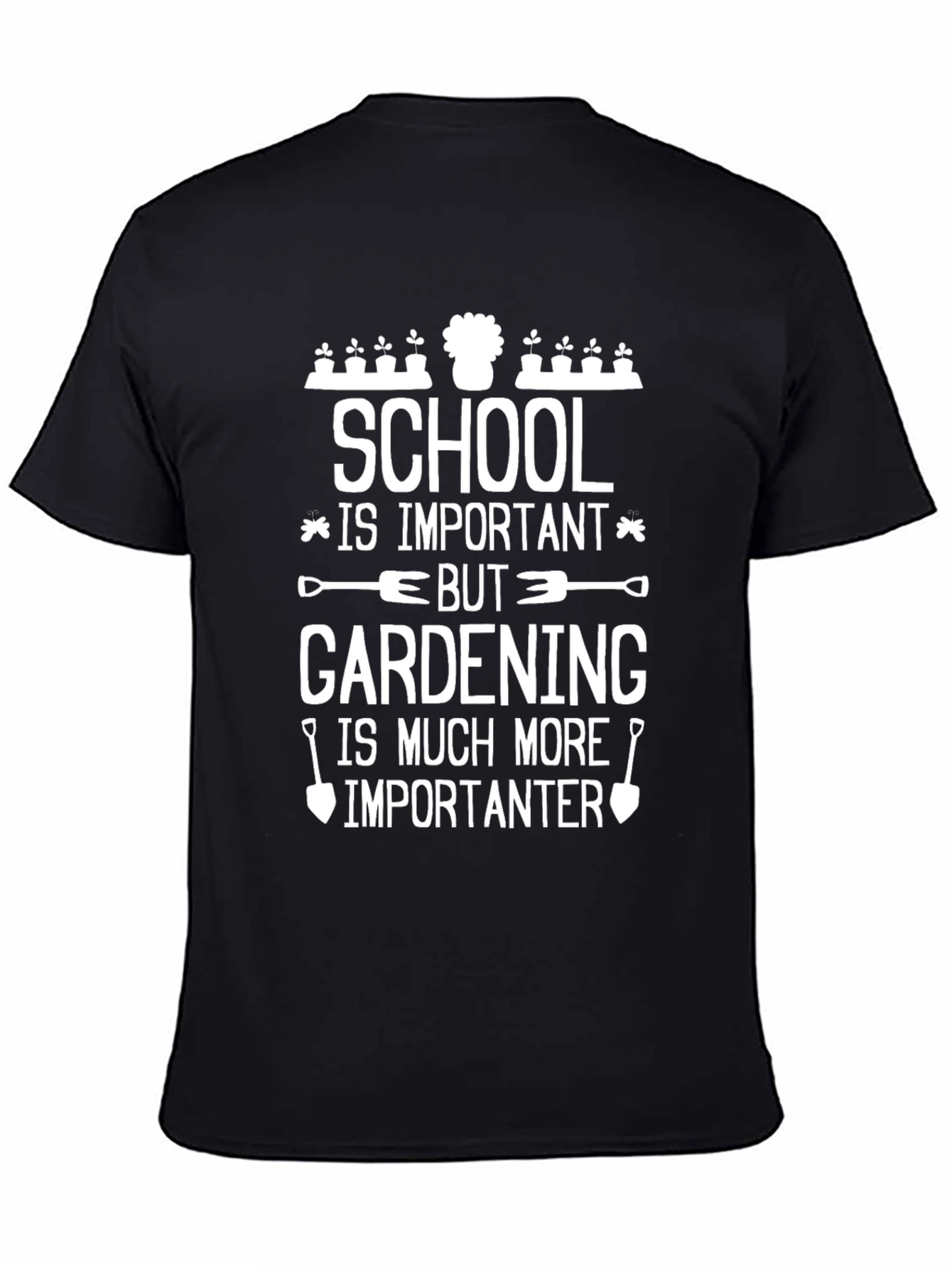 Gardening is Importanter Graphic Tee