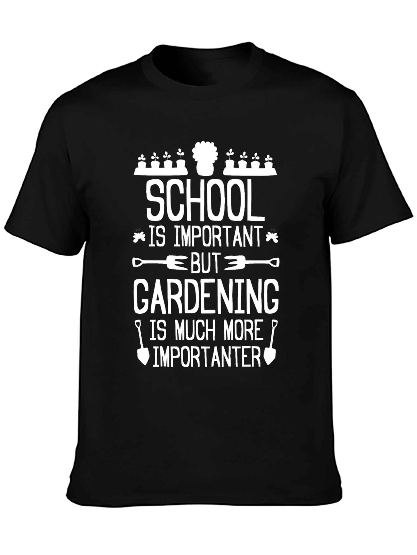 Gardening is Importanter Graphic Tee