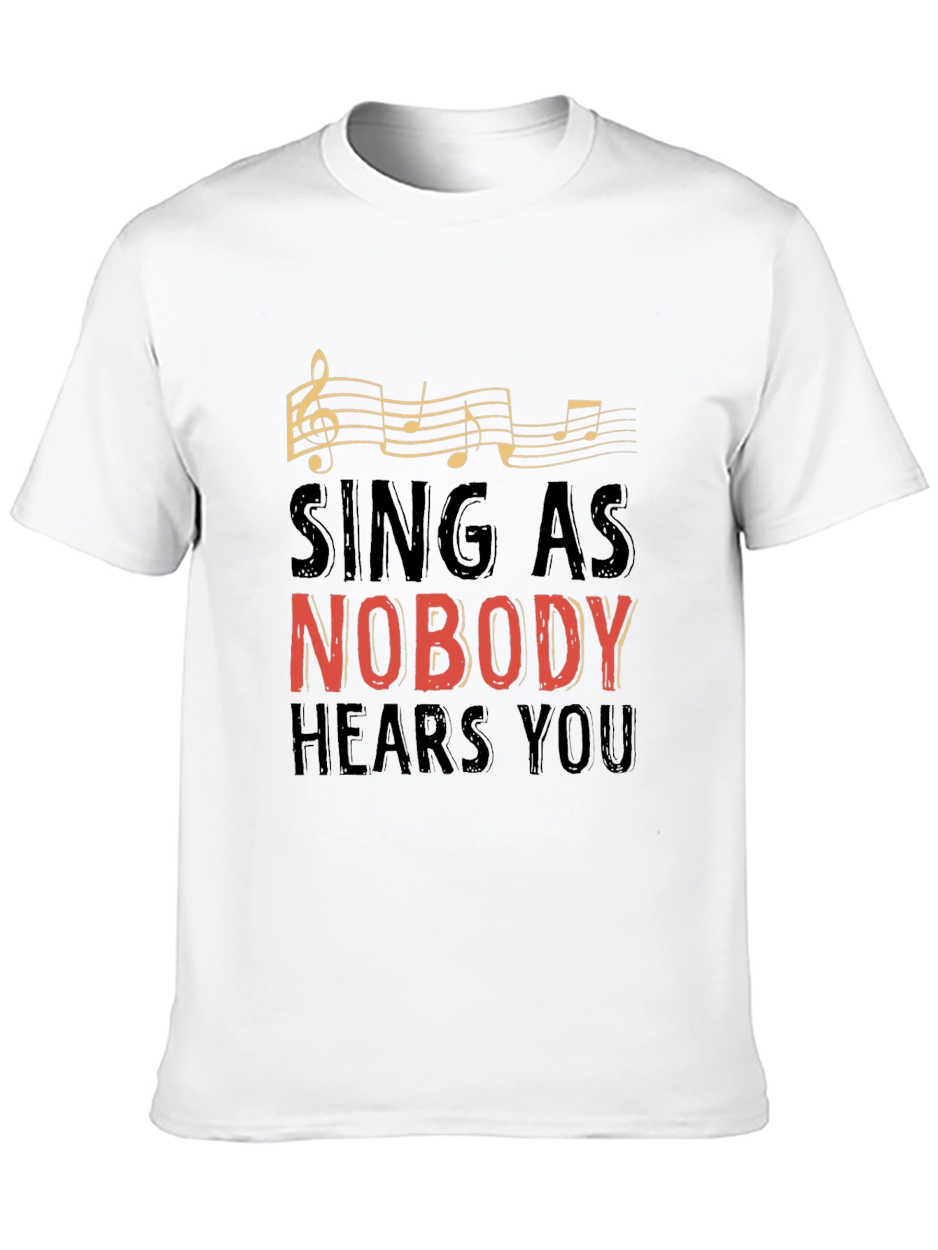 Sing As Nobody Hears You Graphic Tee