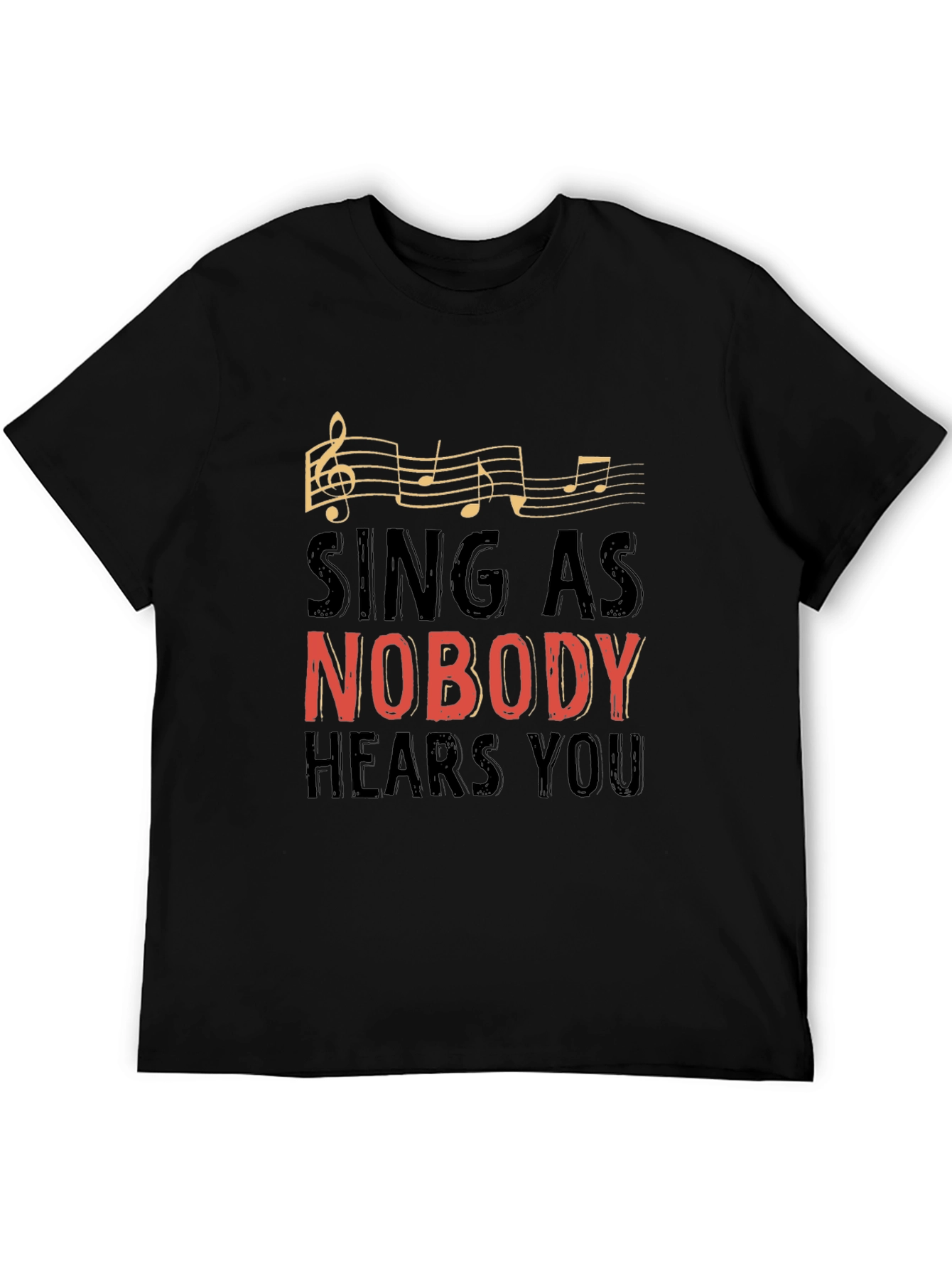 Sing As Nobody Hears You Graphic Tee