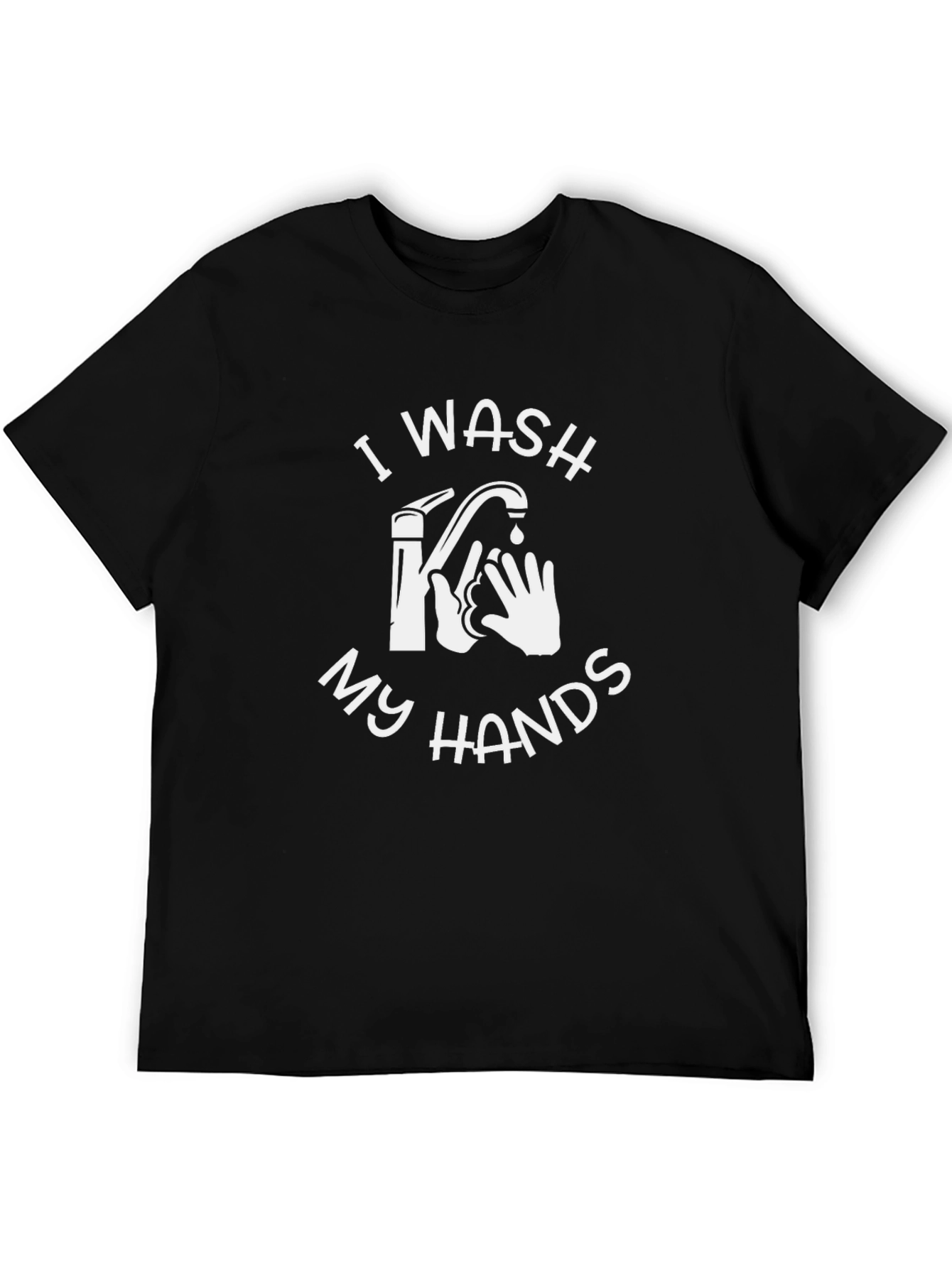 I Wash My Hands Graphic T-Shirt