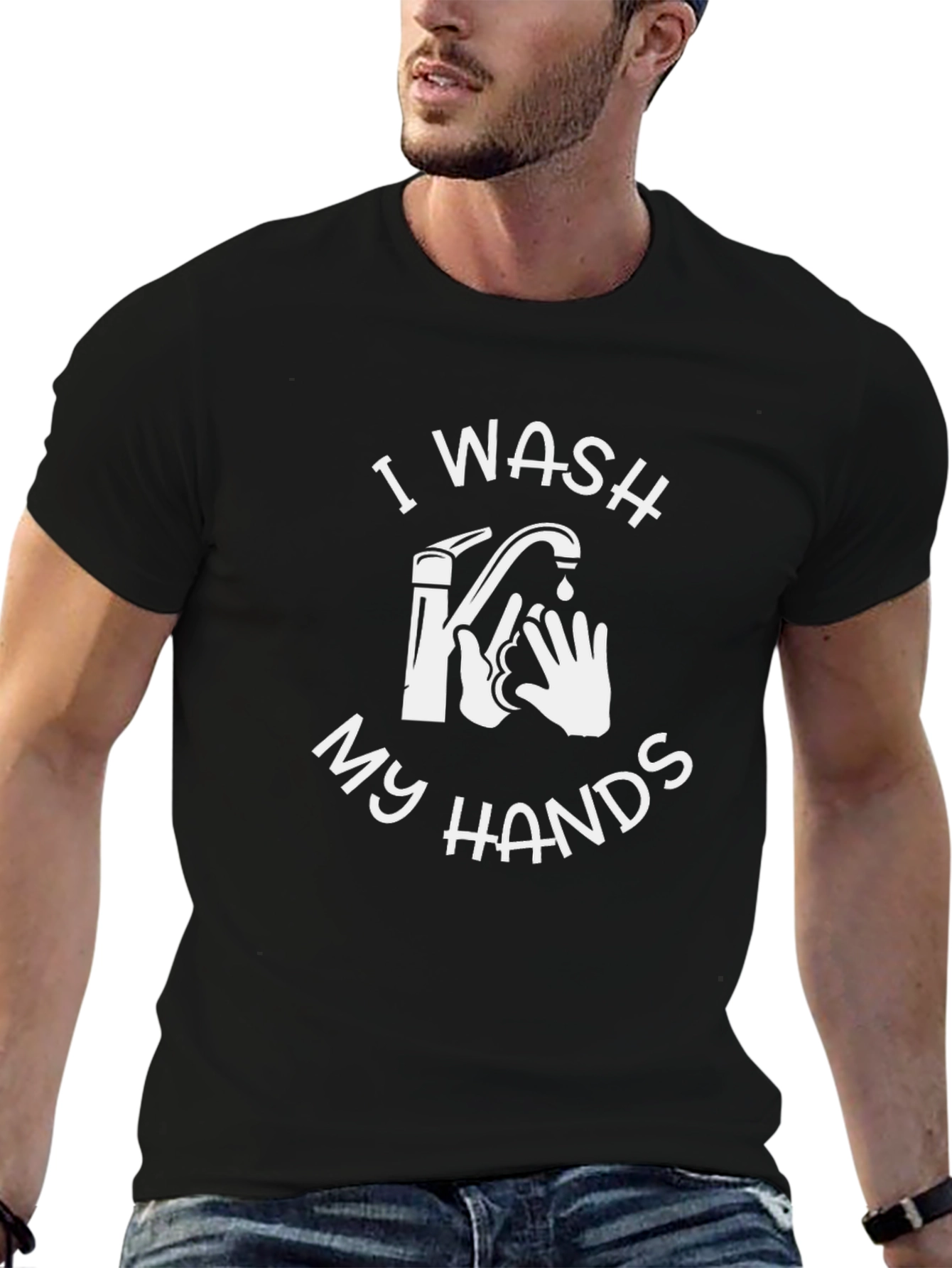 I Wash My Hands Graphic T-Shirt