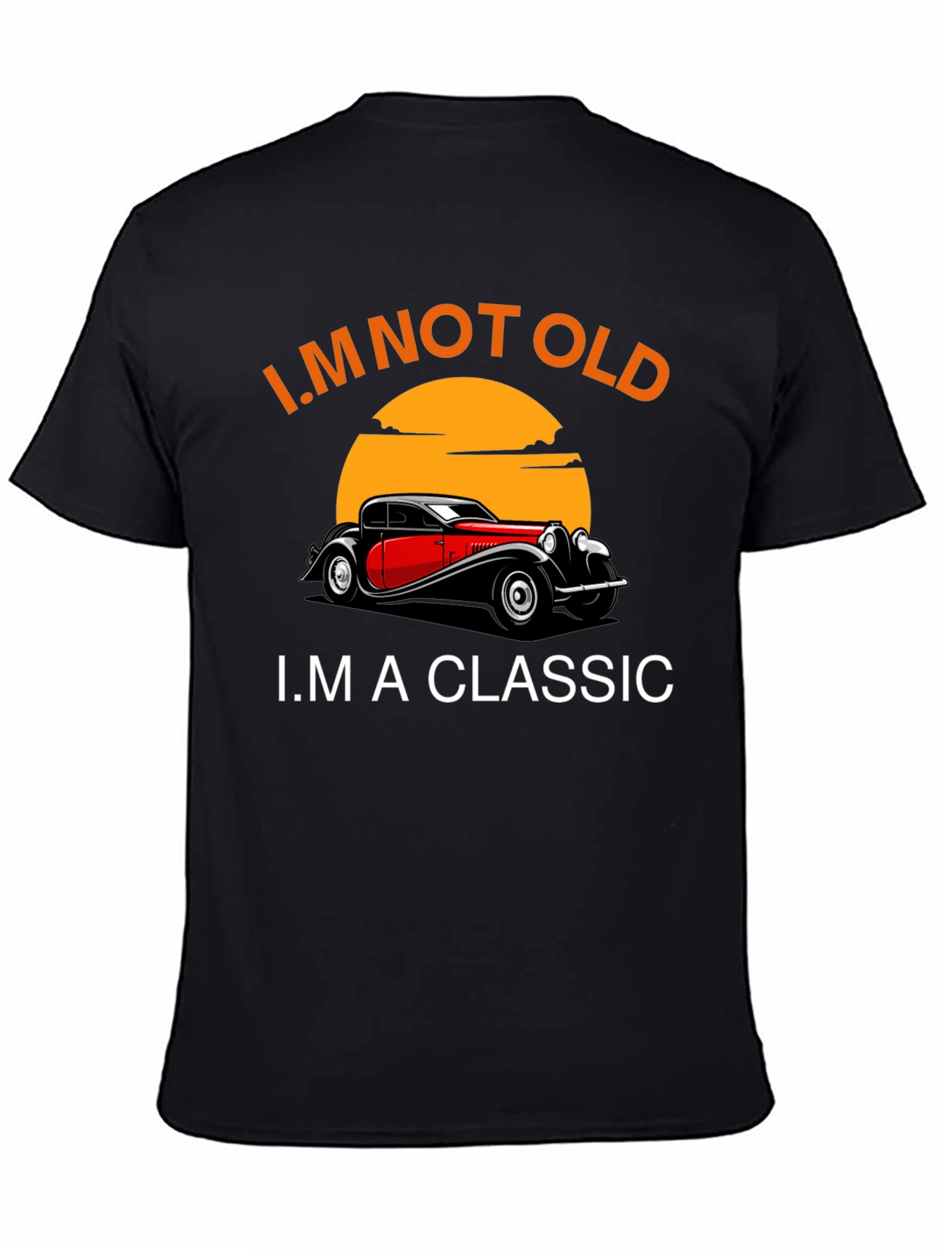 Im Not Old Im A Classic Car T-Shirt