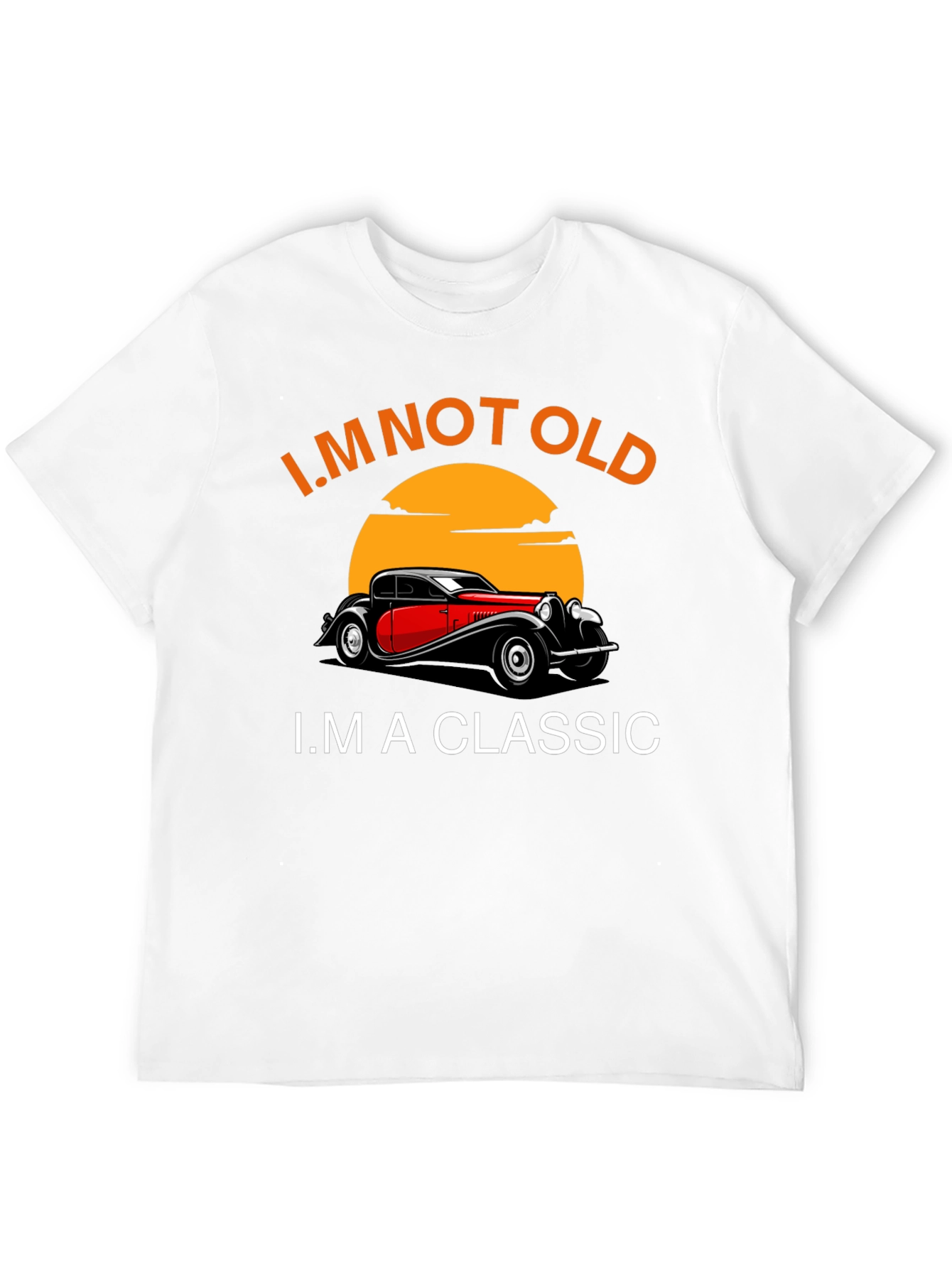 Im Not Old Im A Classic Car T-Shirt