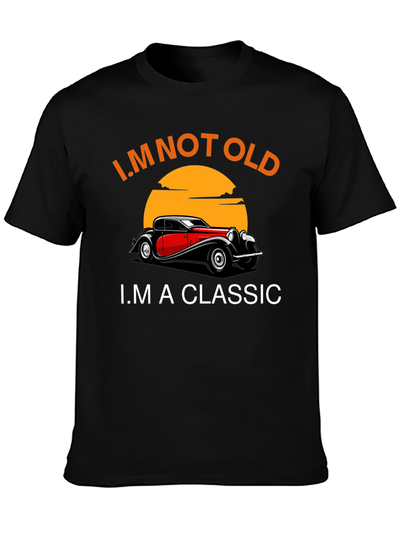 Im Not Old Im A Classic Car T-Shirt