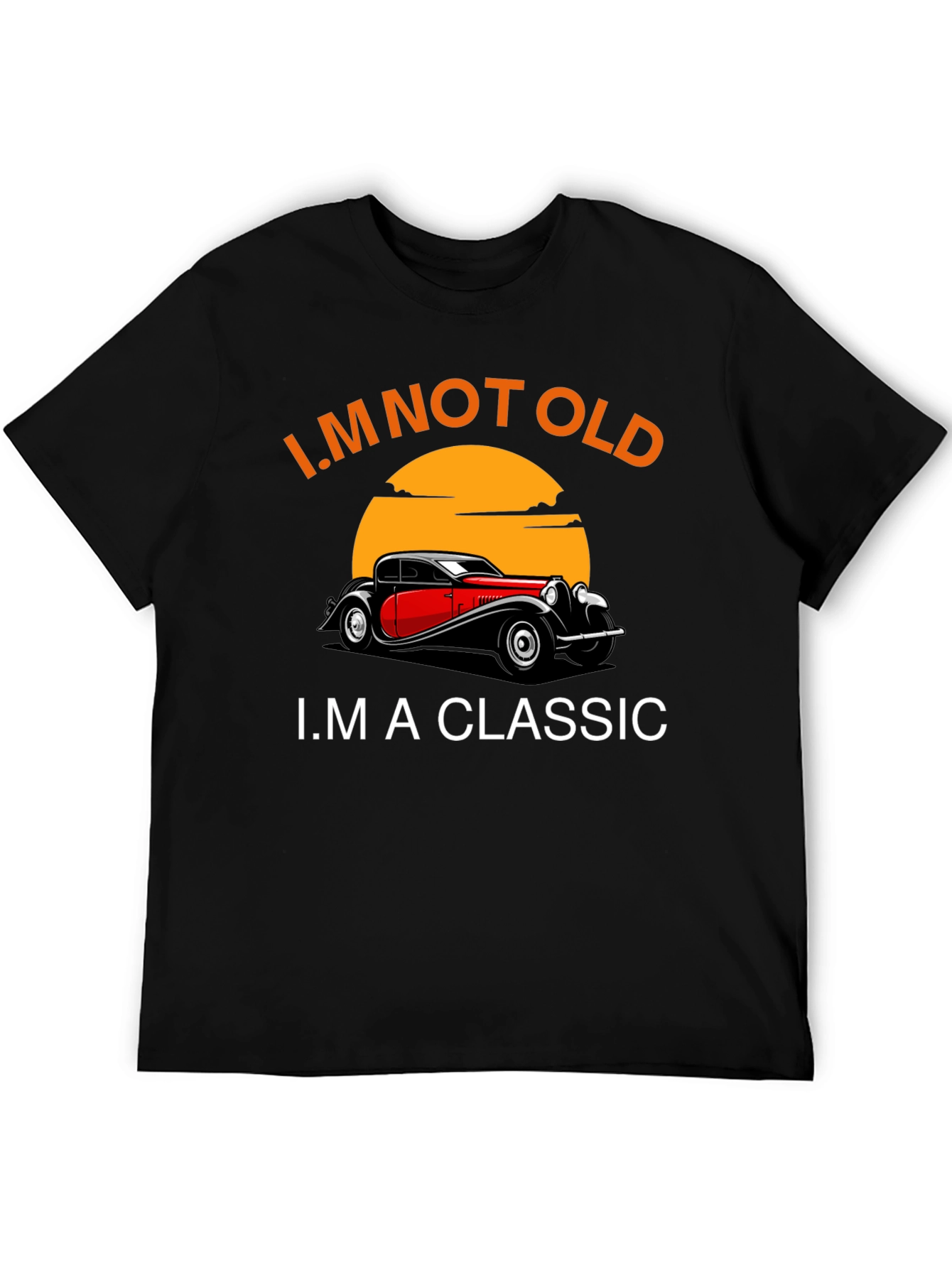 Im Not Old Im A Classic Car T-Shirt