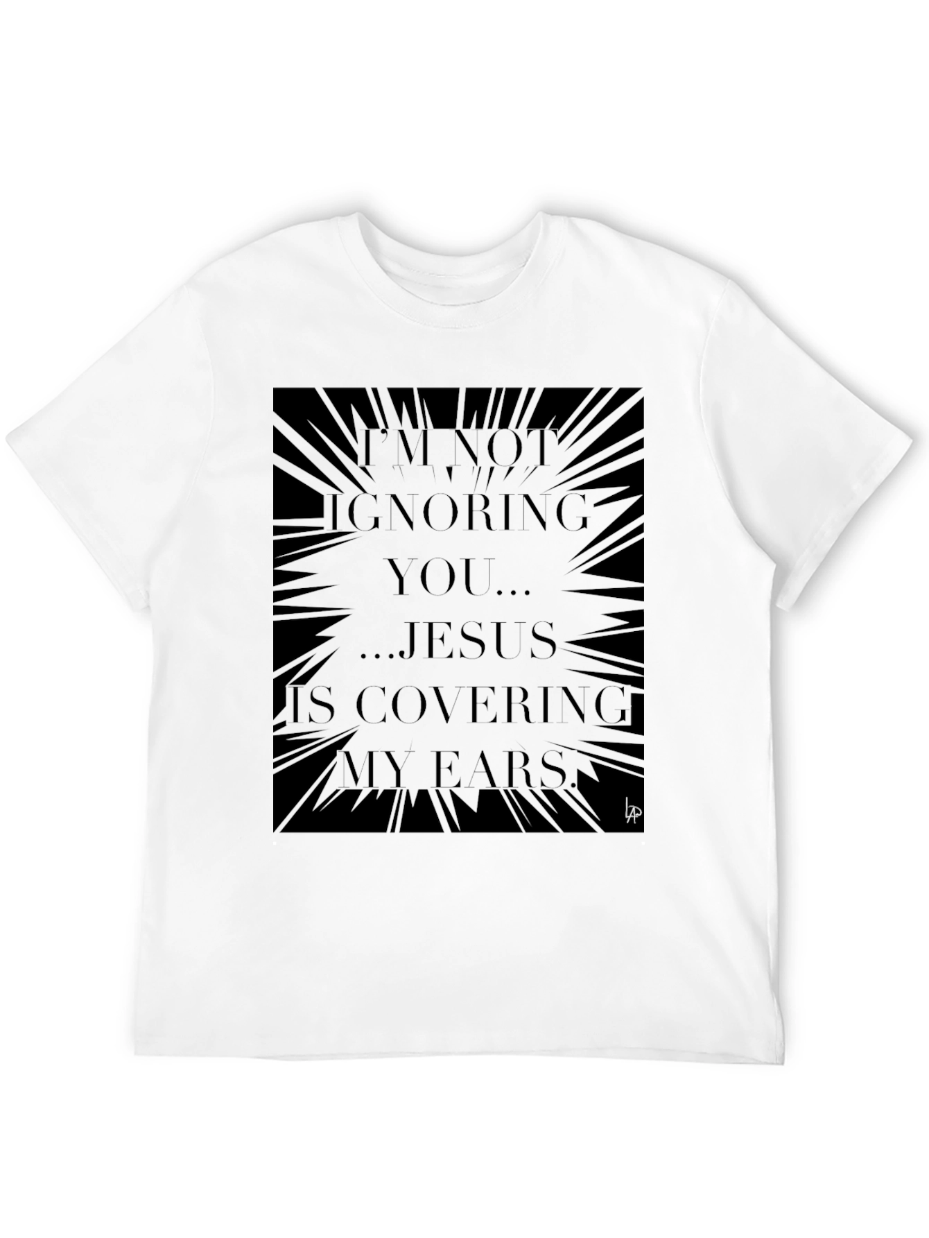 Jesus Covering My Ears Graphic Tee