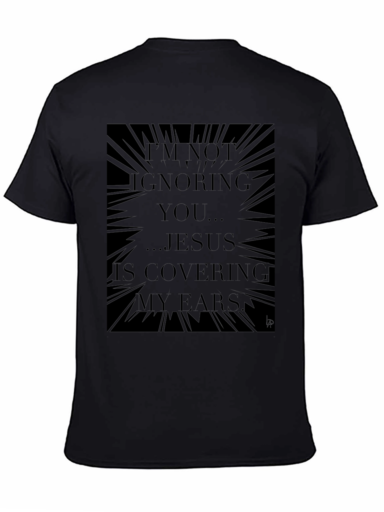 Jesus Covering My Ears Graphic Tee