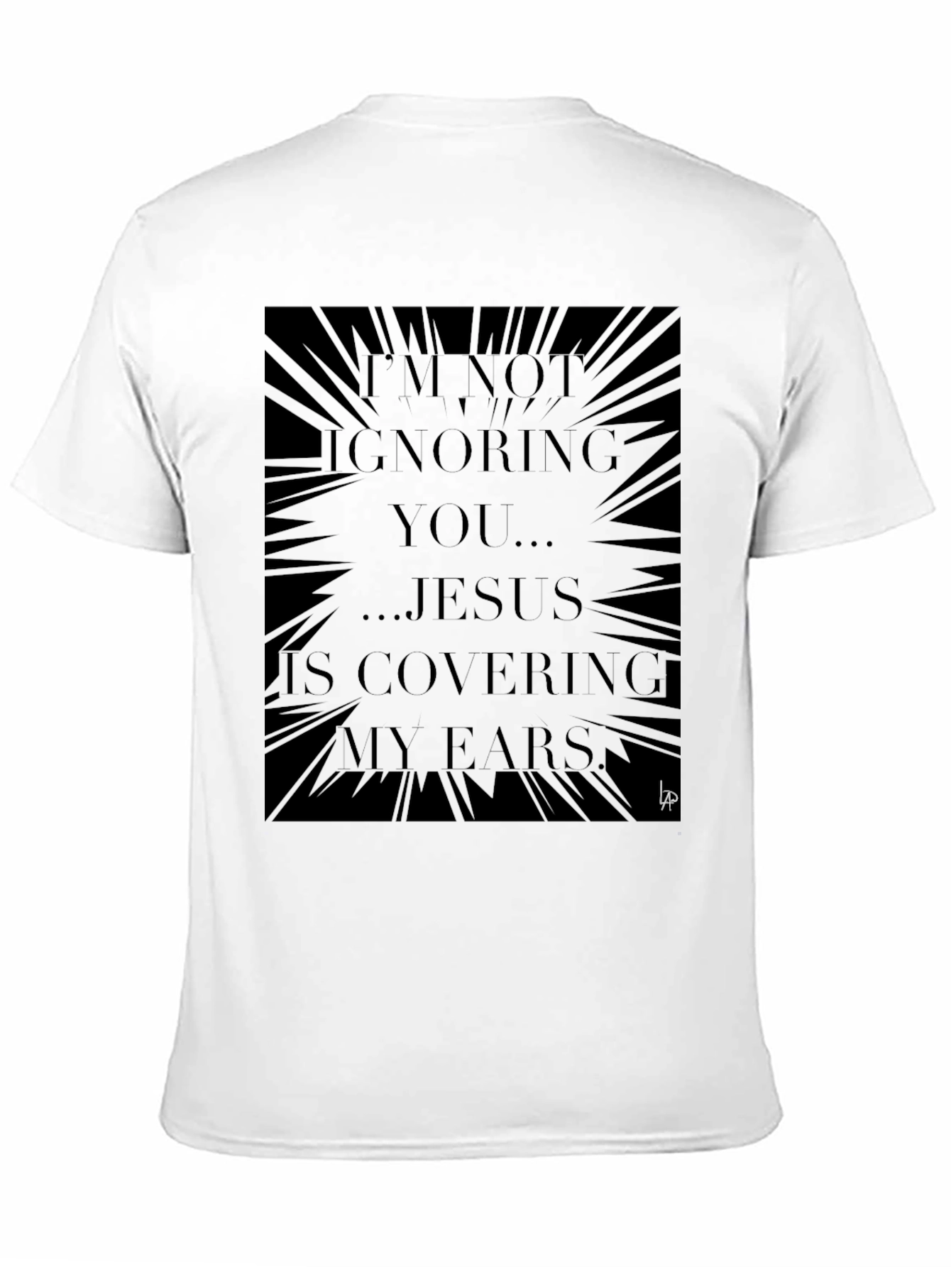 Jesus Covering My Ears Graphic Tee