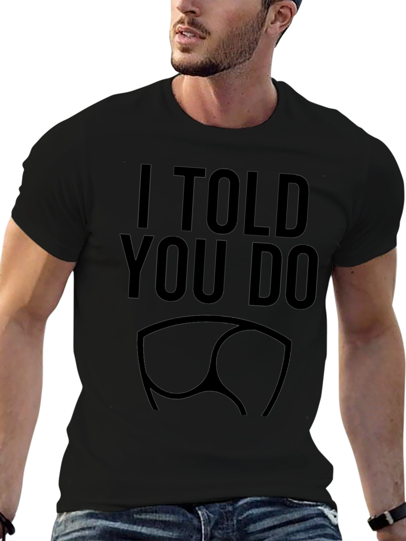 I Told You So Funny Graphic T-Shirt
