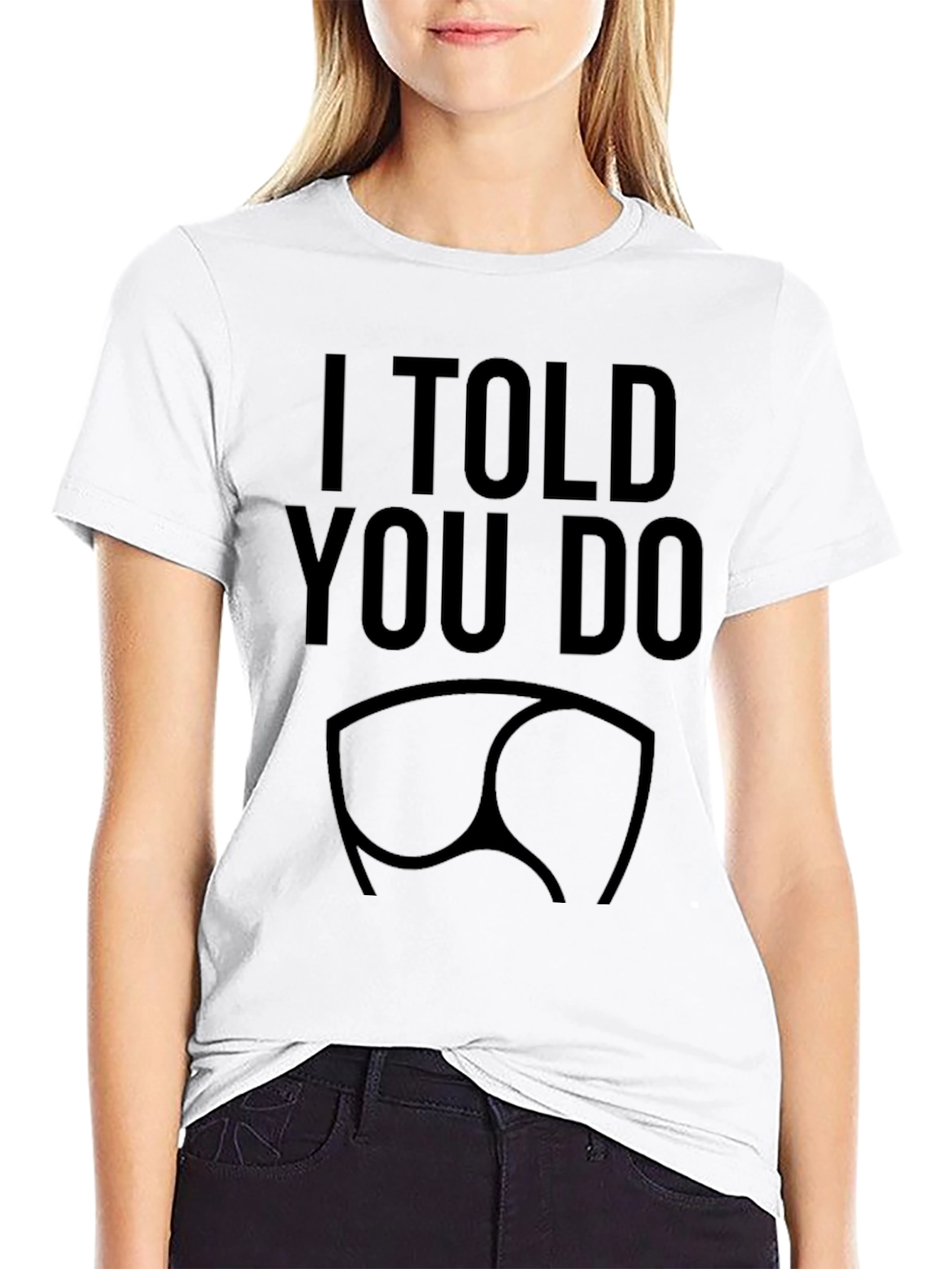 I Told You So Funny Graphic T-Shirt