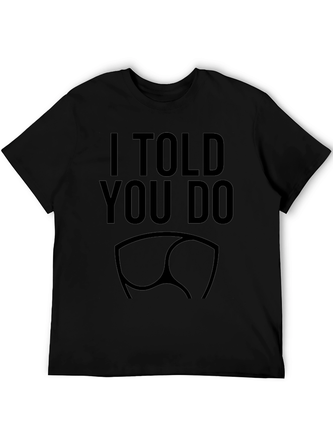 I Told You So Funny Graphic T-Shirt
