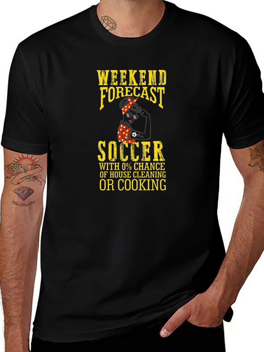 Weekend Forecast Soccer T-Shirt - No Cooking!