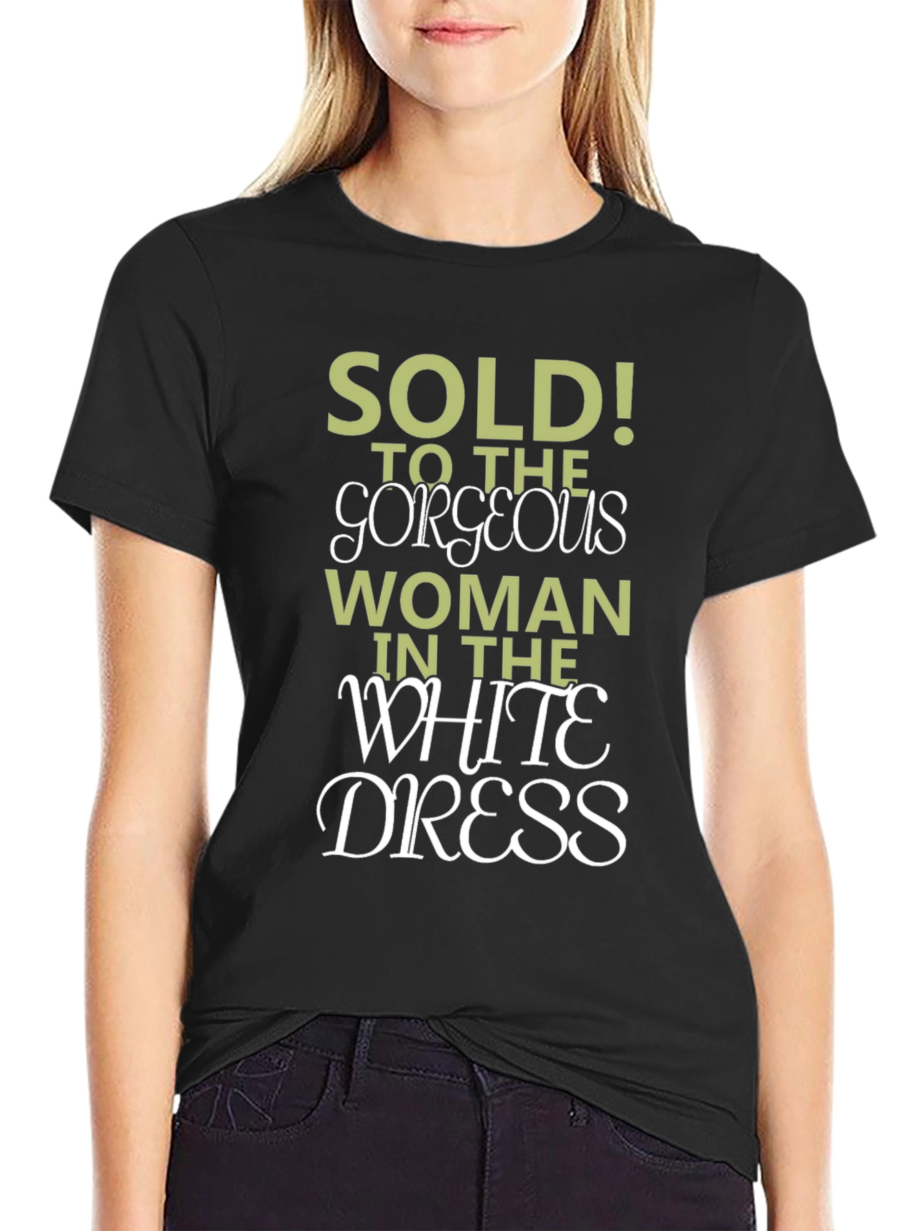 Sold! To The Gorgeous Woman T-Shirt