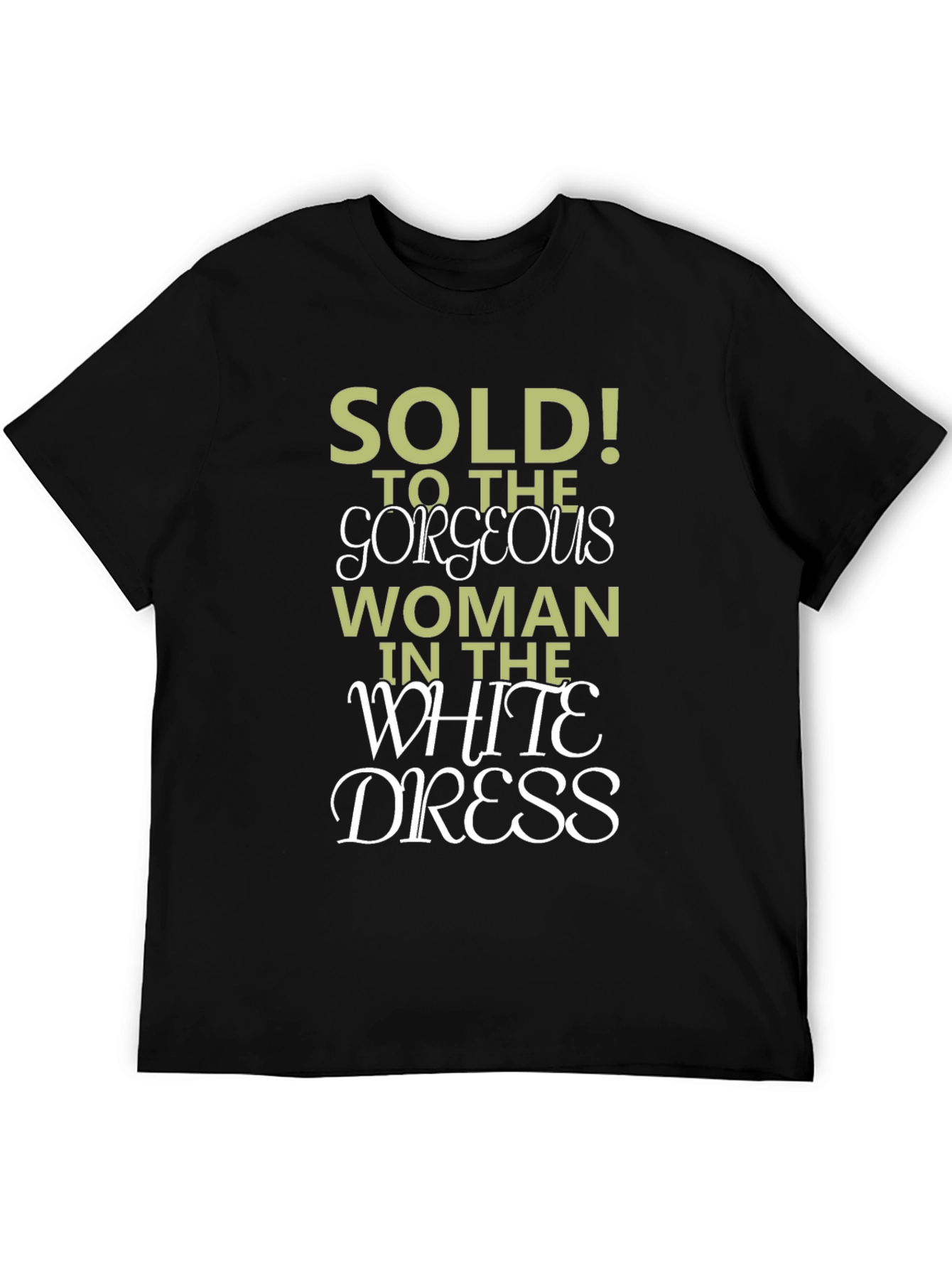 Sold! To The Gorgeous Woman T-Shirt