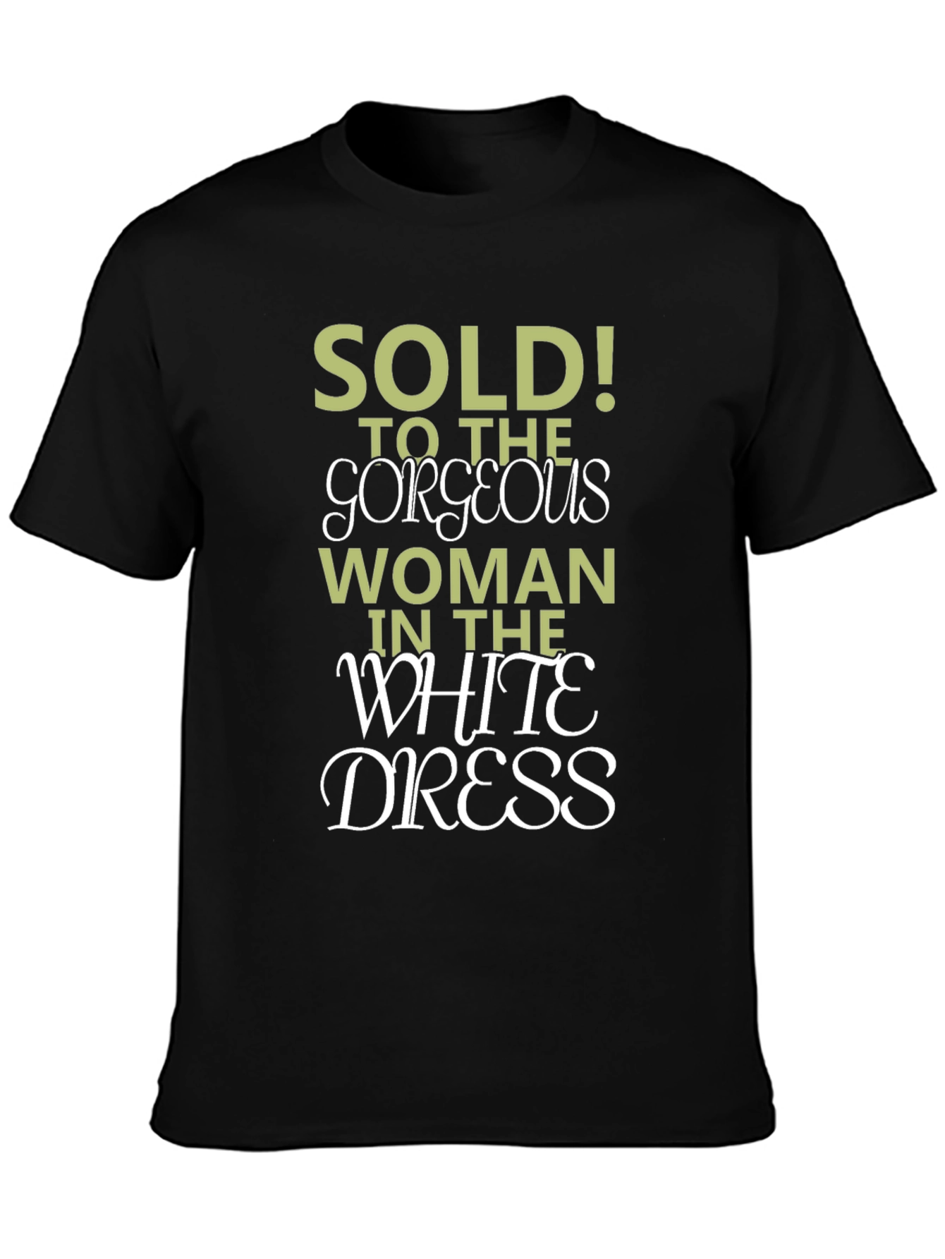 Sold! To The Gorgeous Woman T-Shirt