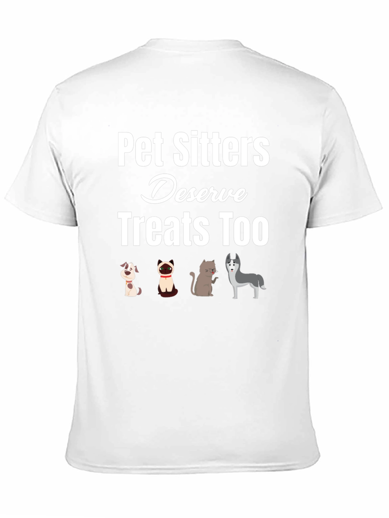 Pet Sitters Deserve Treats Too T-Shirt