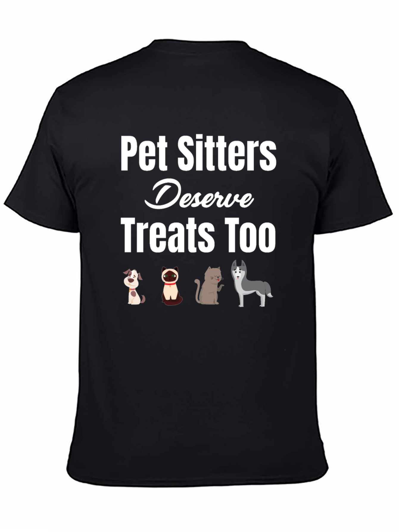 Pet Sitters Deserve Treats Too T-Shirt