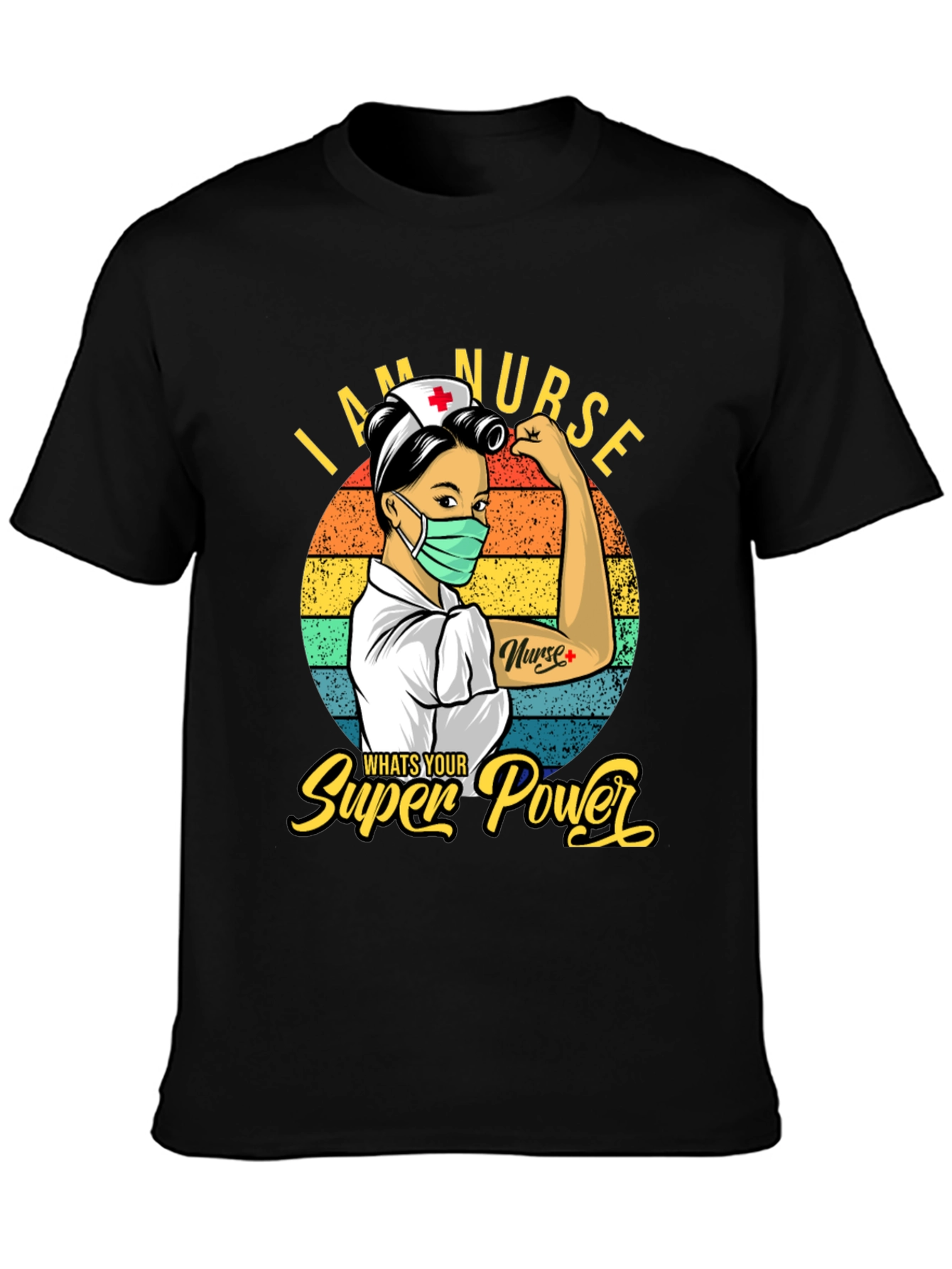 I Am Nurse Whats Your Superpower T-Shirt