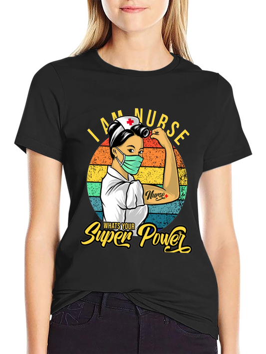 I Am Nurse Whats Your Superpower T-Shirt