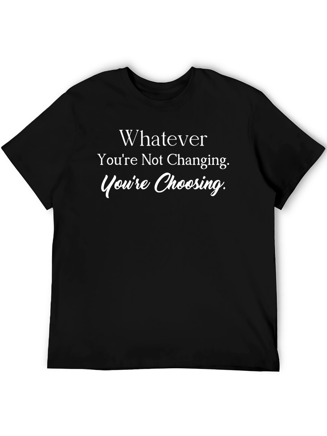 Whatever Youre Choosing Black Graphic Tee