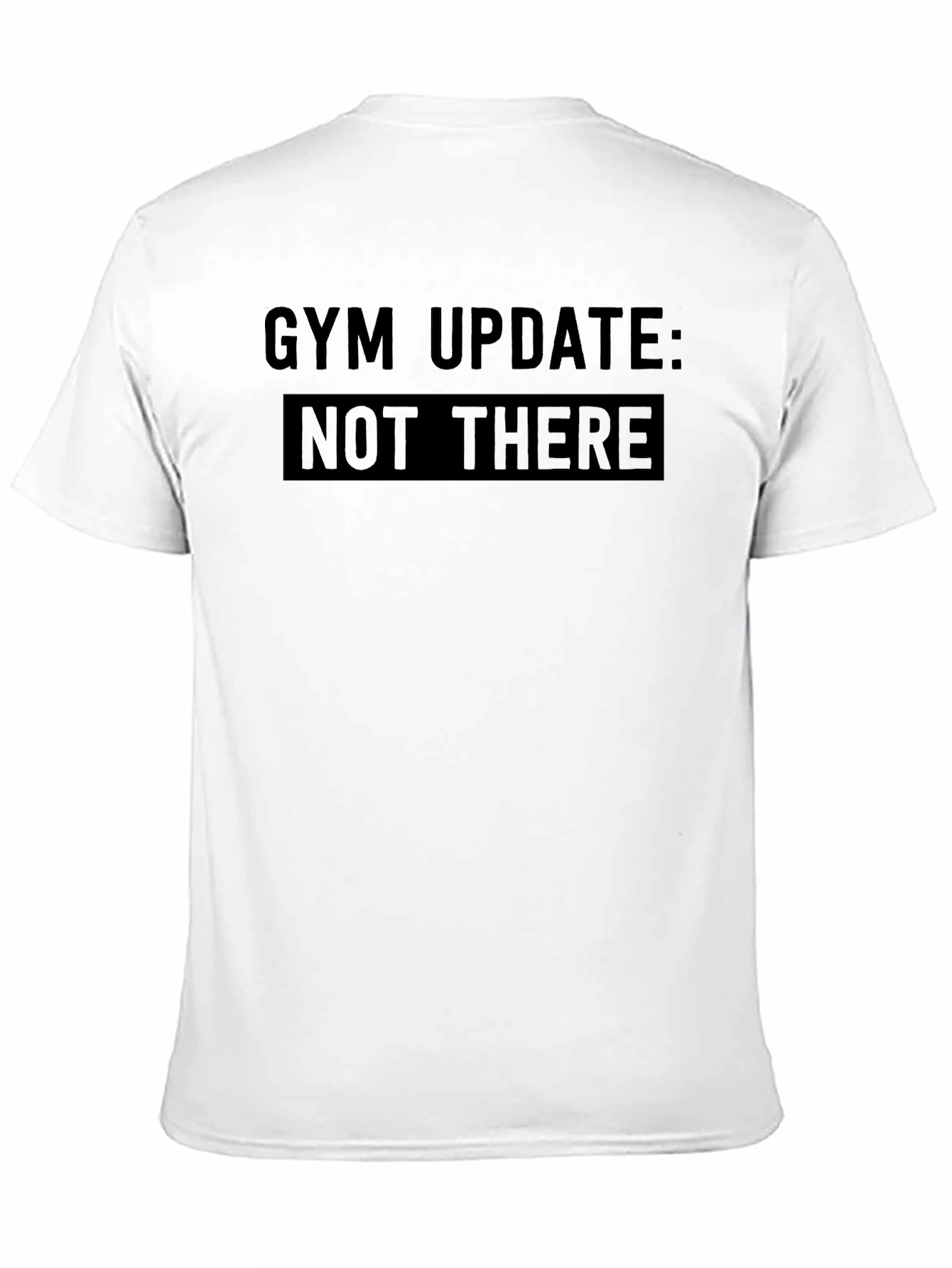 Gym Update Not There Graphic Tee