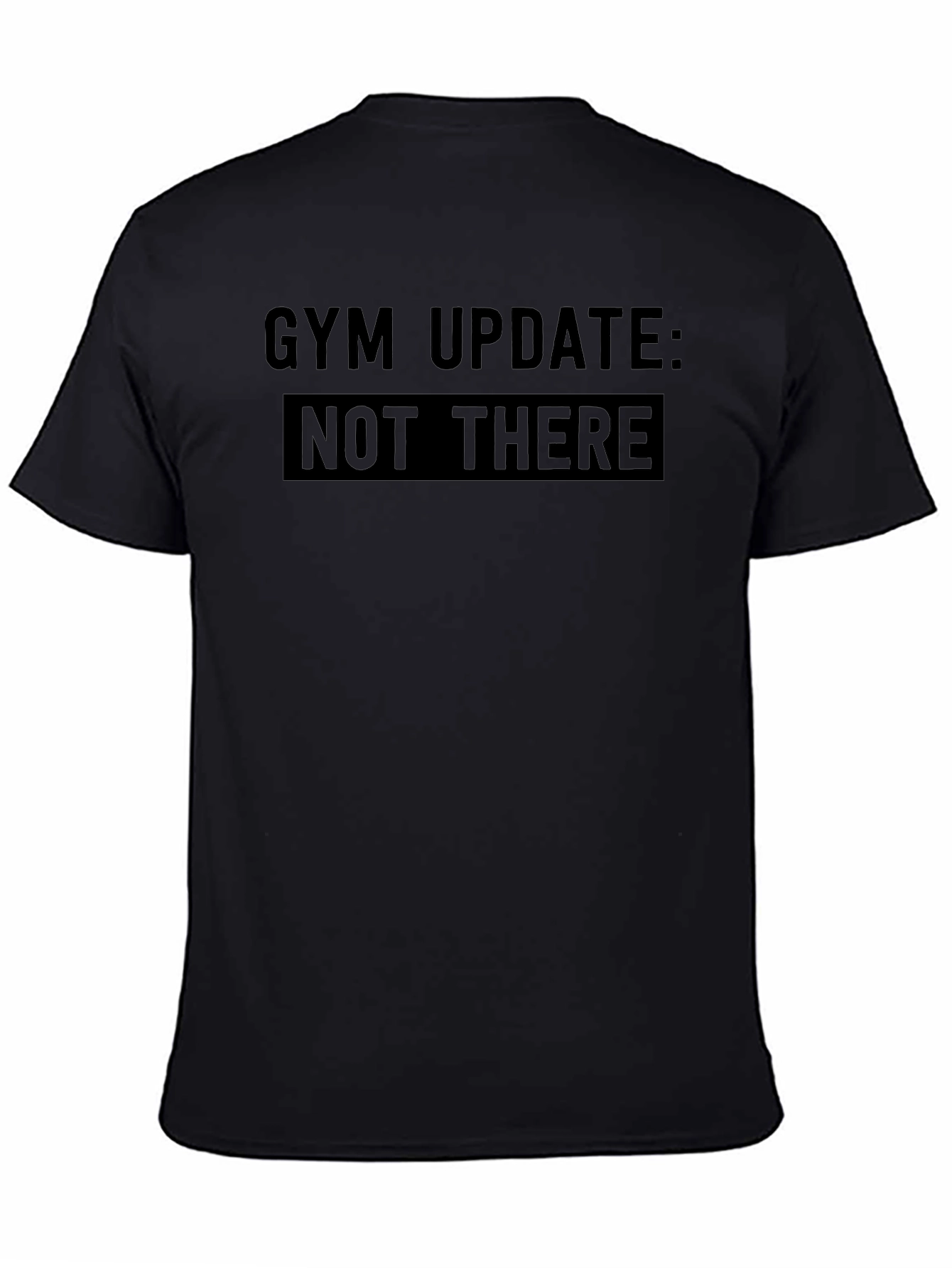 Gym Update Not There Graphic Tee