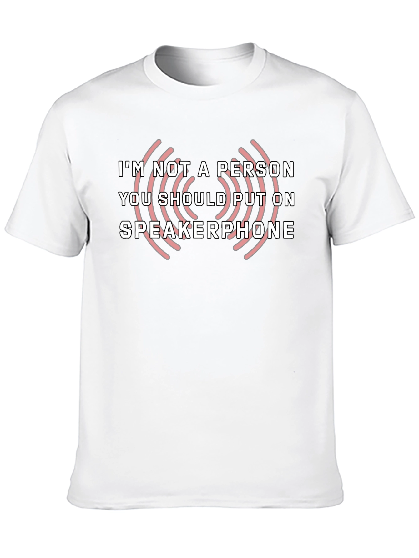 Speakerphone T-Shirt - Sarcastic Graphic Tee