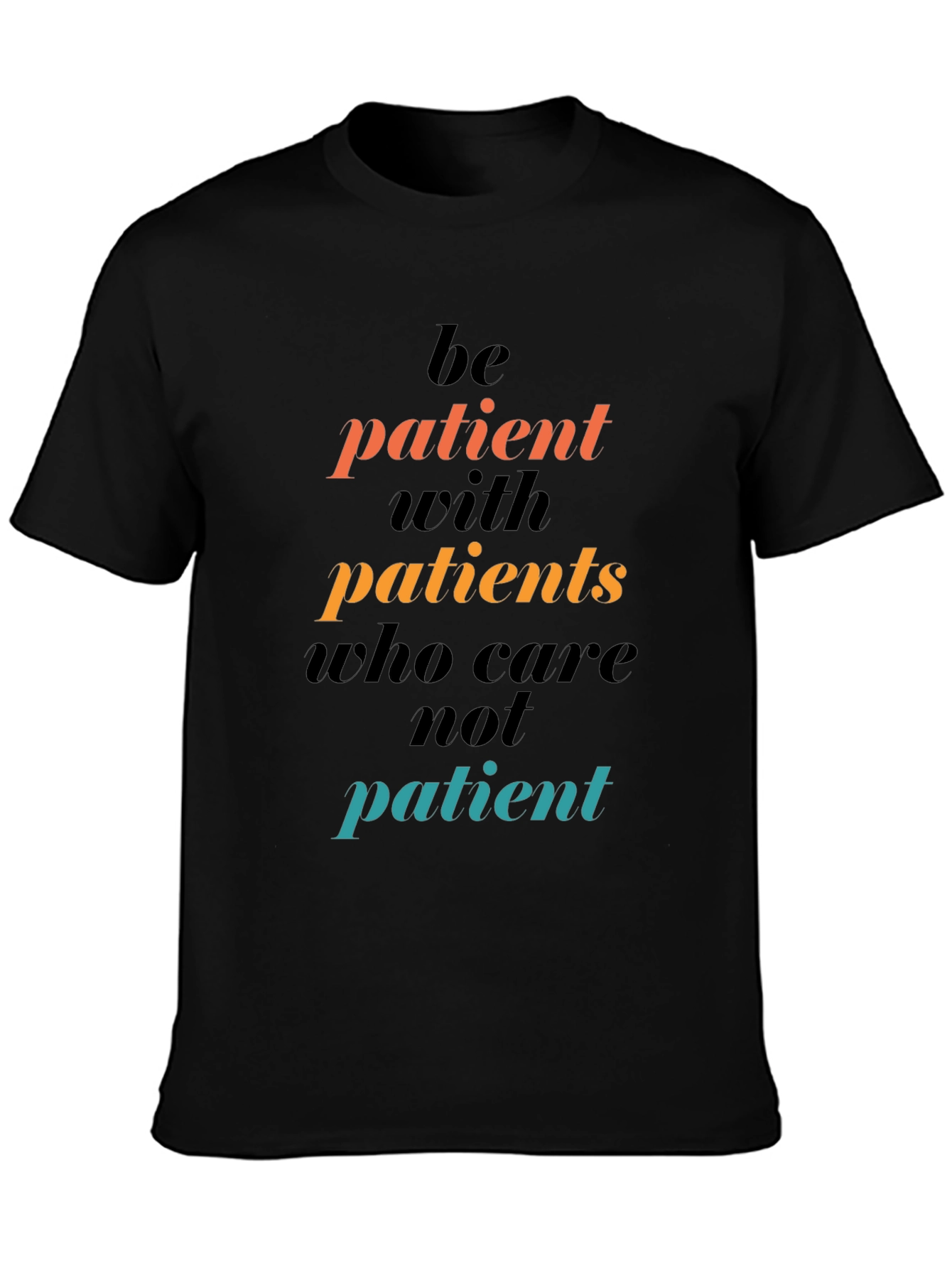 Be Patient Graphic Tee - Motivational T-Shirt