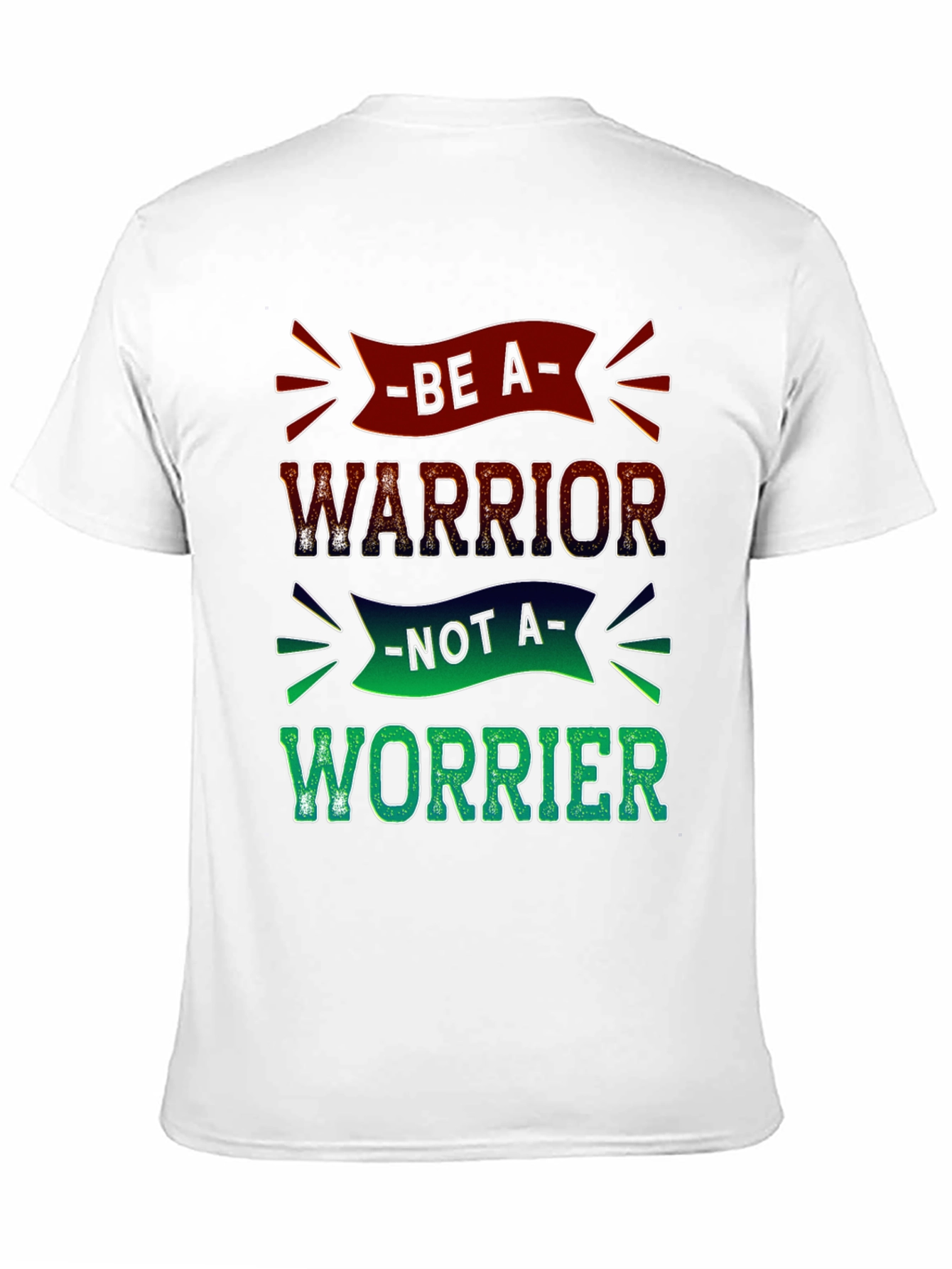 Be a Warrior T-Shirt - Motivational Graphic Tee