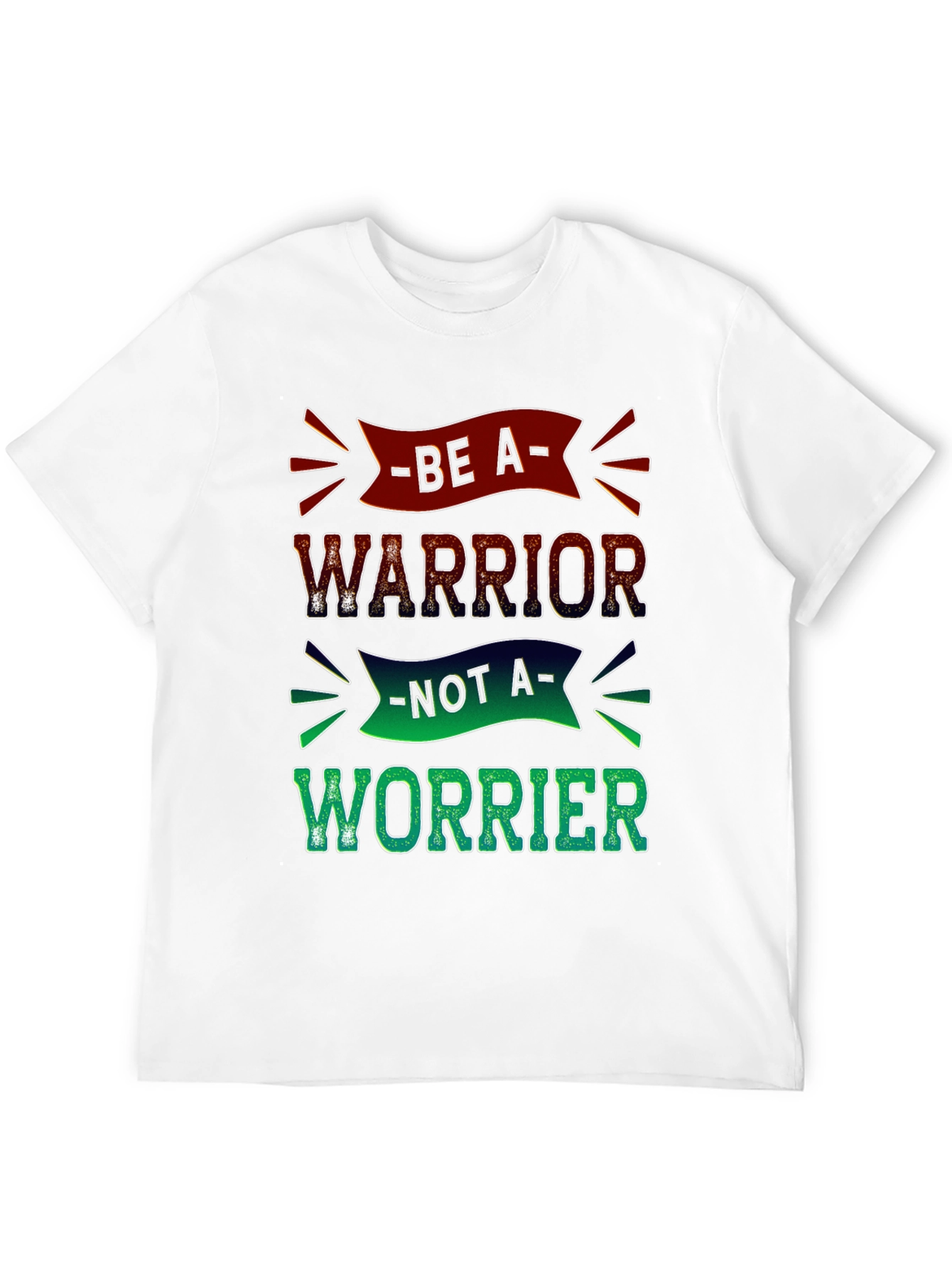 Be a Warrior T-Shirt - Motivational Graphic Tee