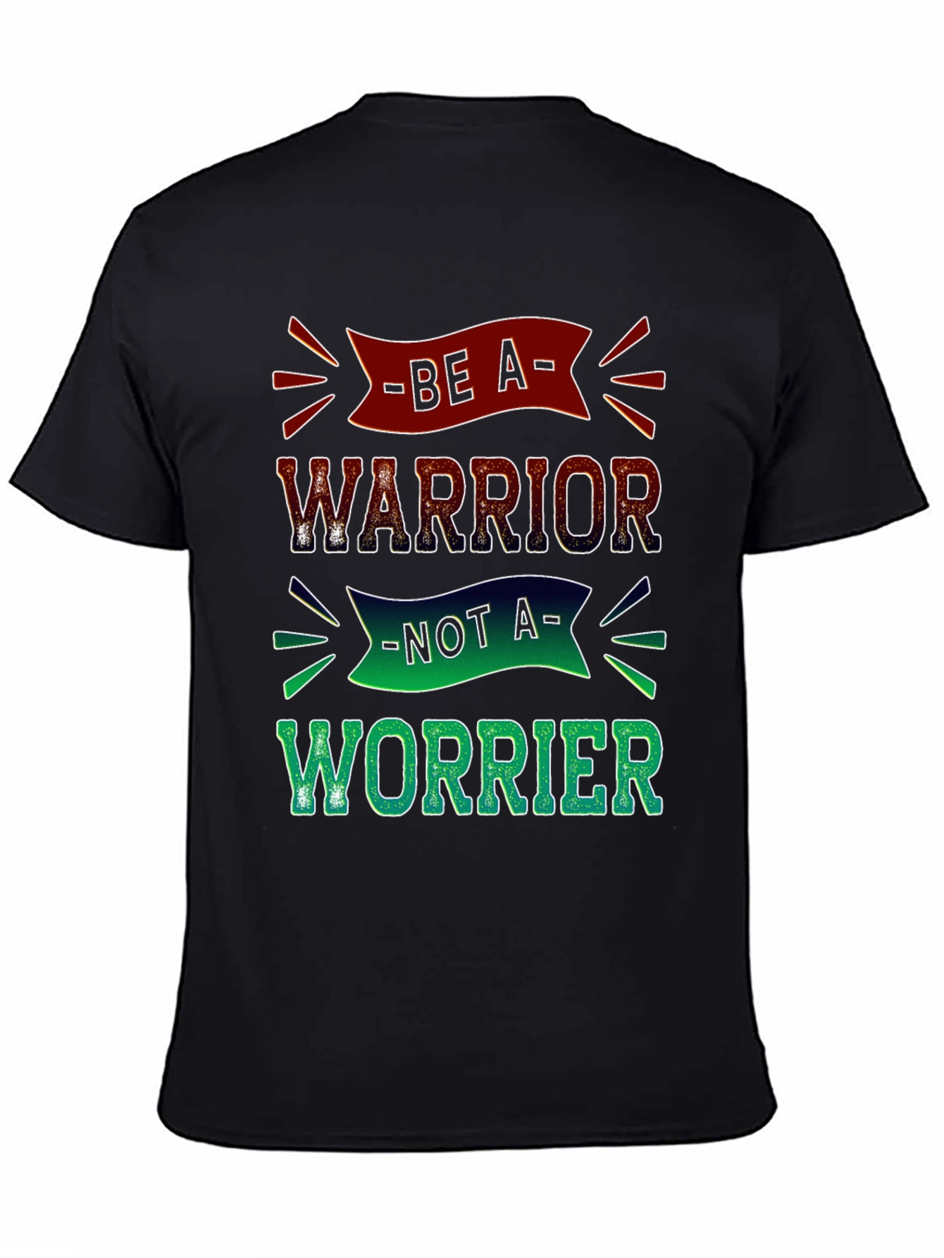 Be a Warrior T-Shirt - Motivational Graphic Tee
