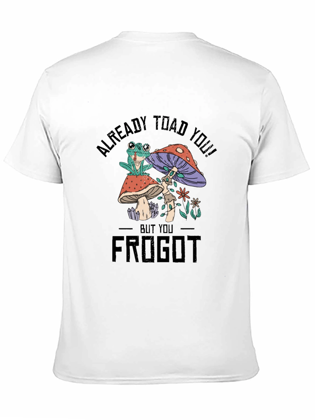 Frog and Mushroom Graphic T-Shirt - Already Toad You!