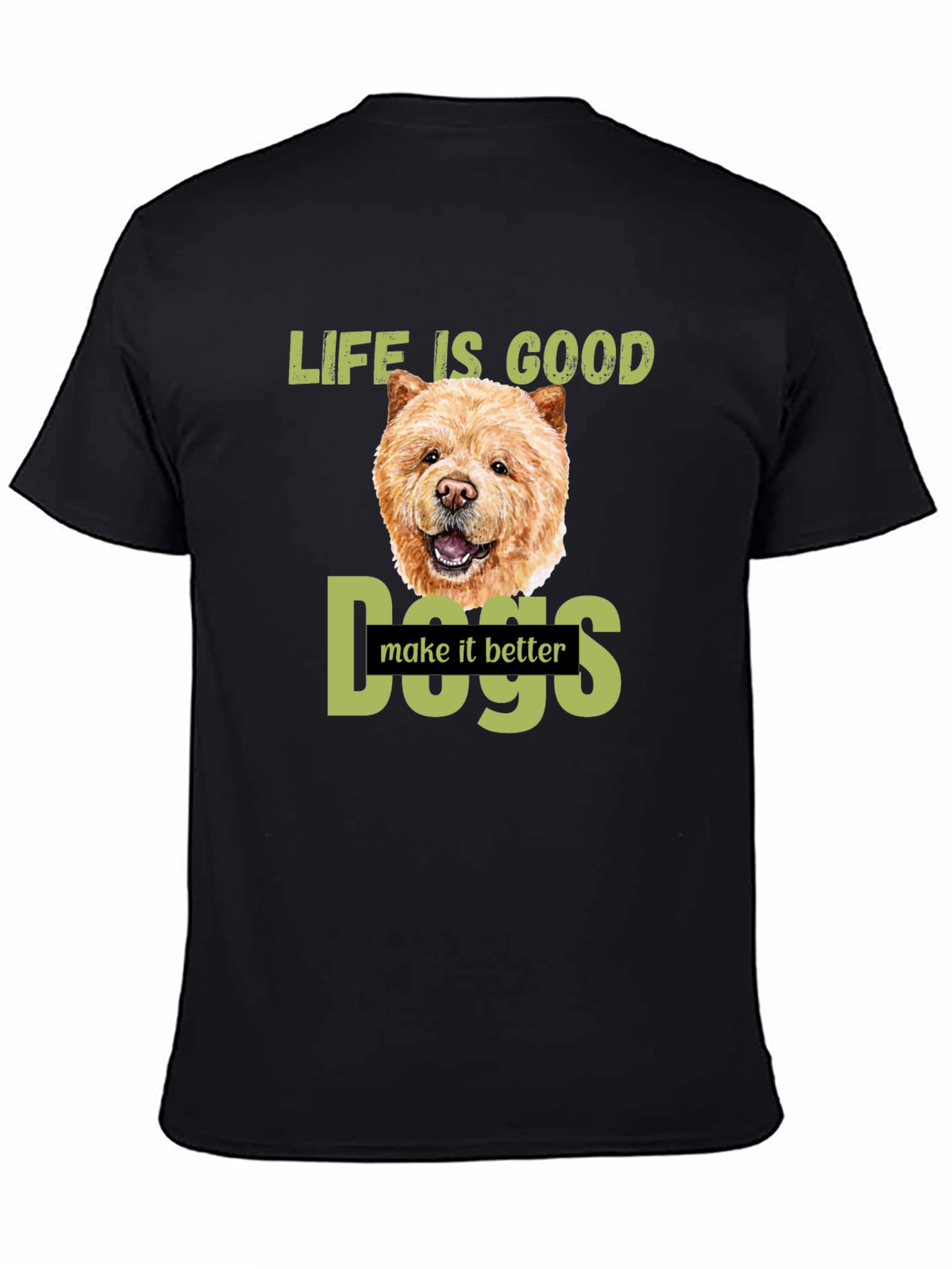 Life Is Good Dogs Make It Better T-Shirt – Chow Chow Dog Lover Tee