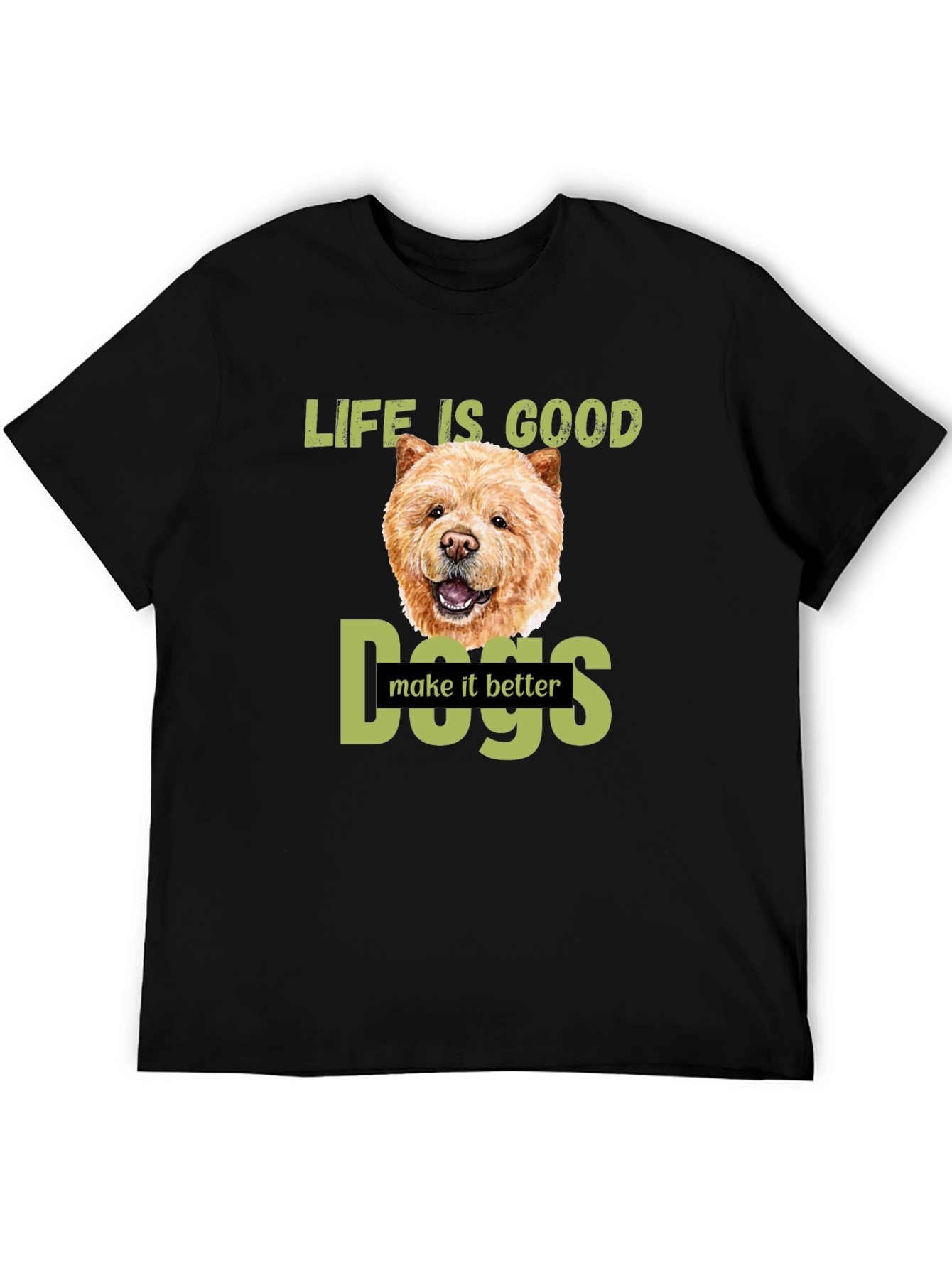 Life Is Good Dogs Make It Better T-Shirt – Chow Chow Dog Lover Tee