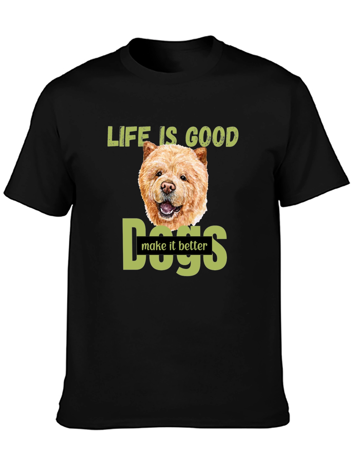 Life Is Good Dogs Make It Better T-Shirt – Chow Chow Dog Lover Tee