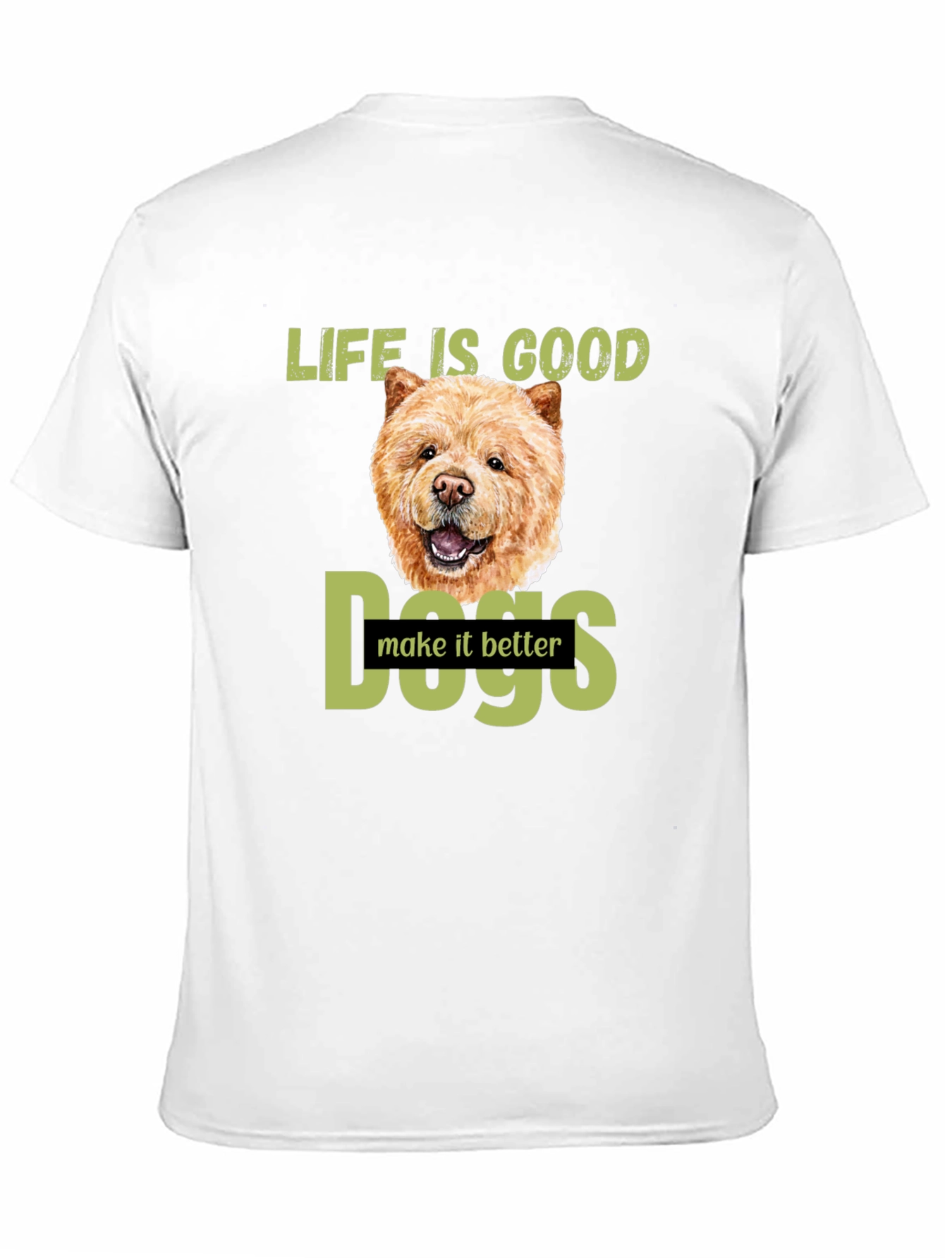 Life Is Good Dogs Make It Better T-Shirt – Chow Chow Dog Lover Tee