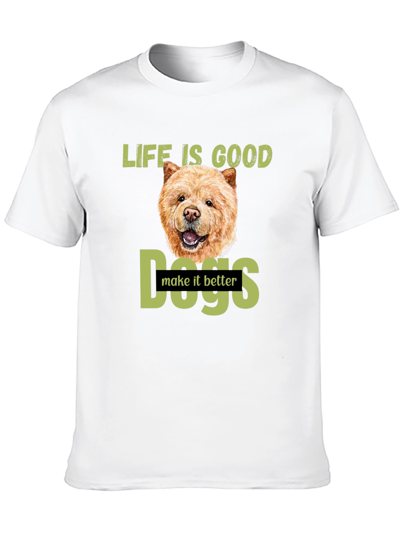 Life Is Good Dogs Make It Better T-Shirt – Chow Chow Dog Lover Tee