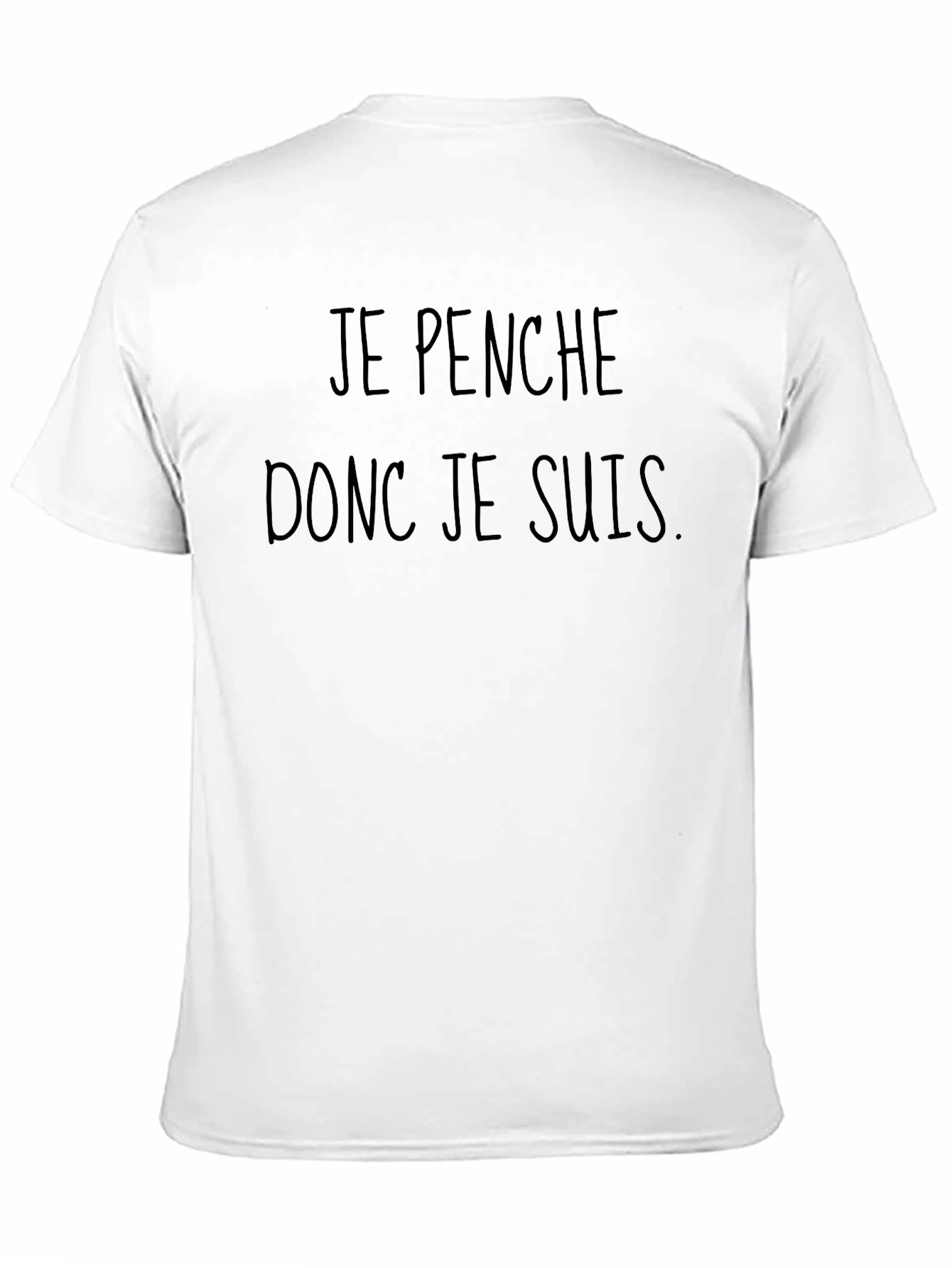Je Penche Donc Je Suis T-Shirt