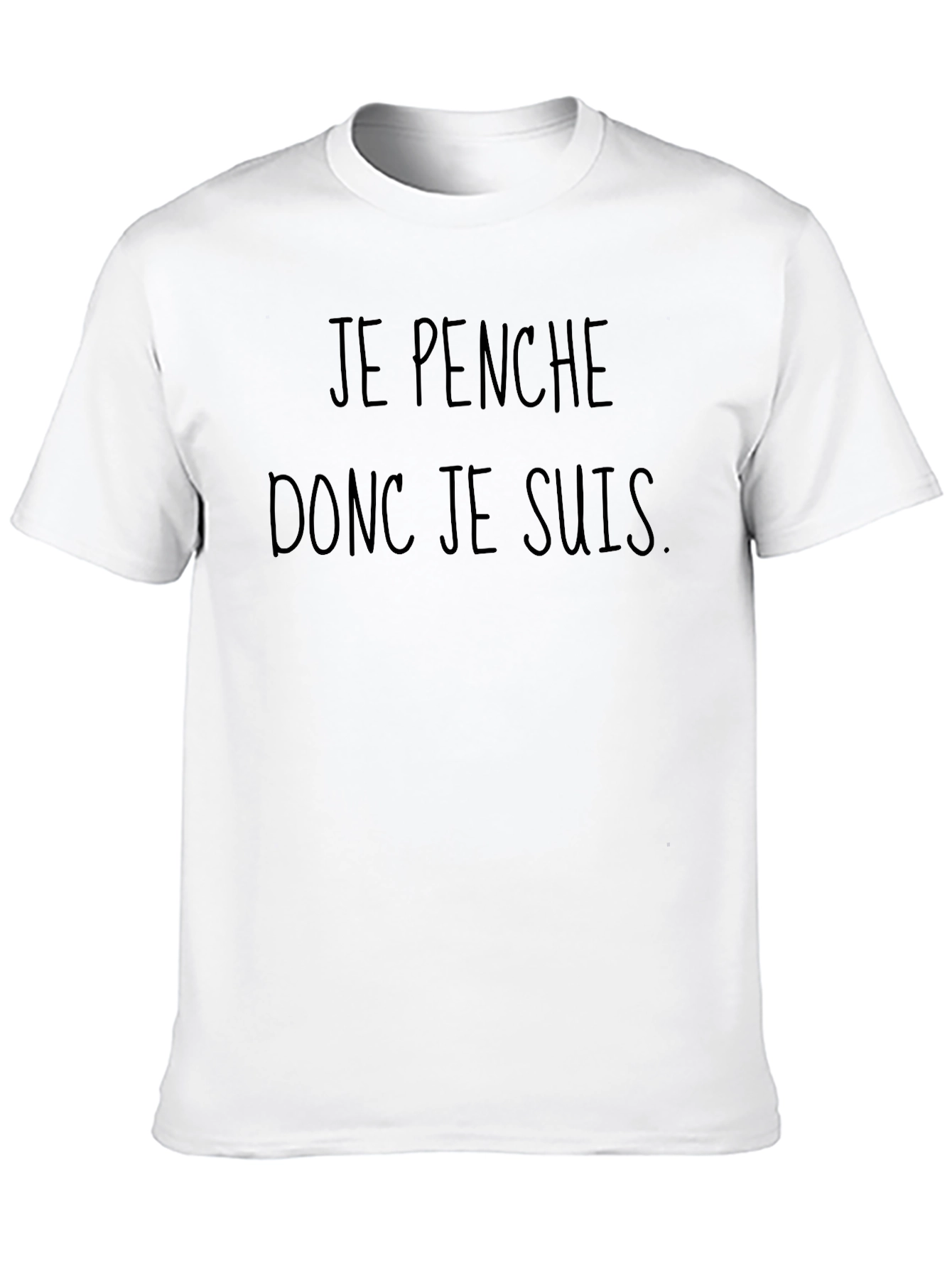 Je Penche Donc Je Suis T-Shirt