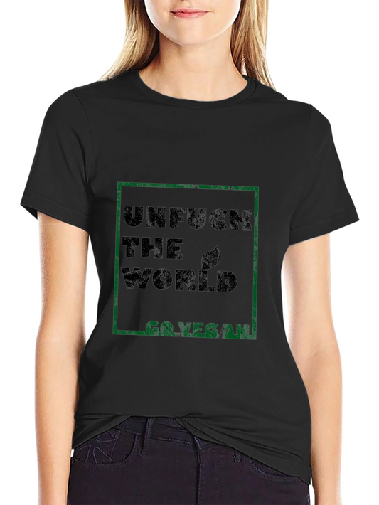Unfuck The World Go Vegan T-Shirt - Activist Tee