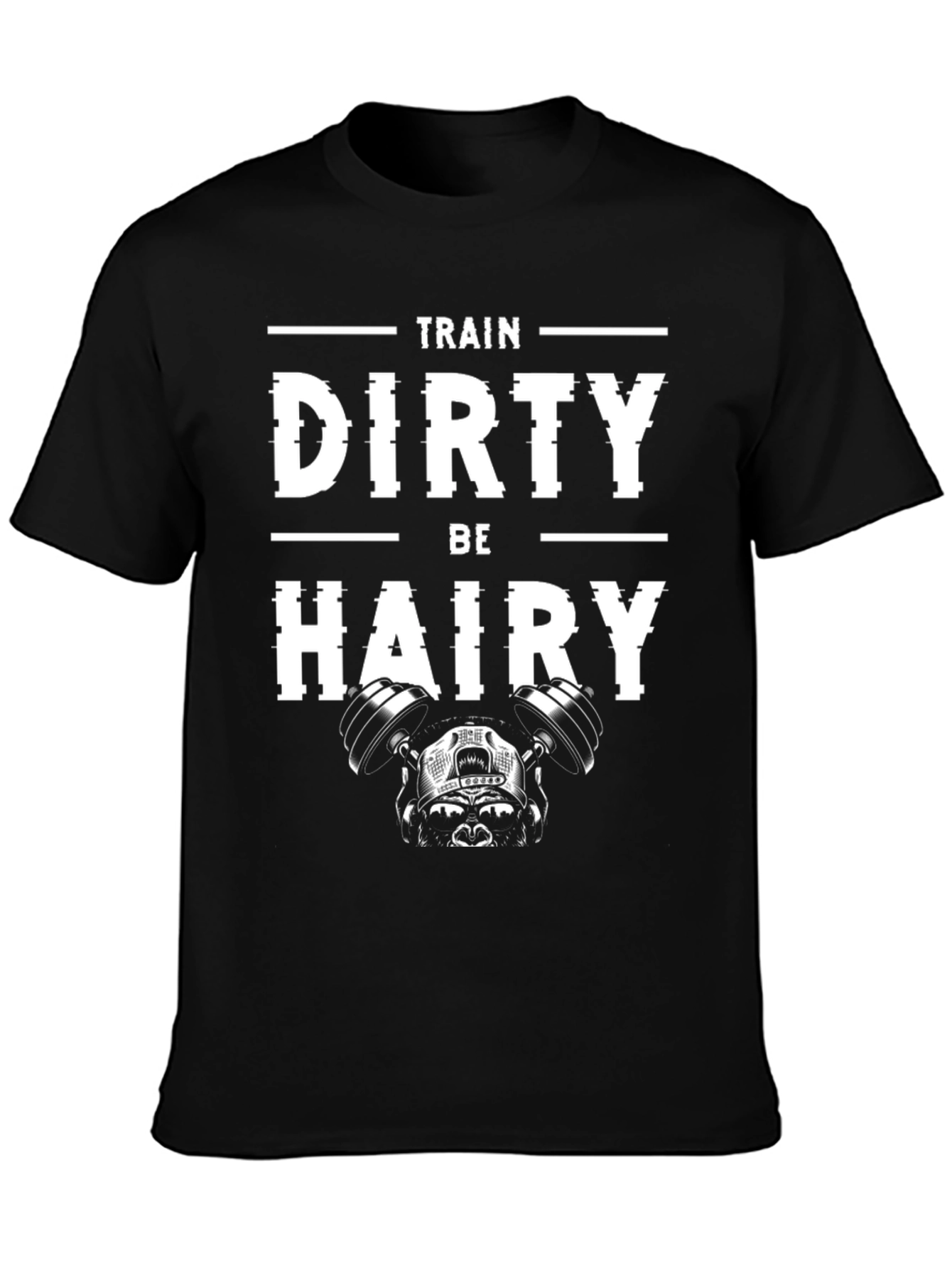 Train Dirty Be Hairy Graphic Tee