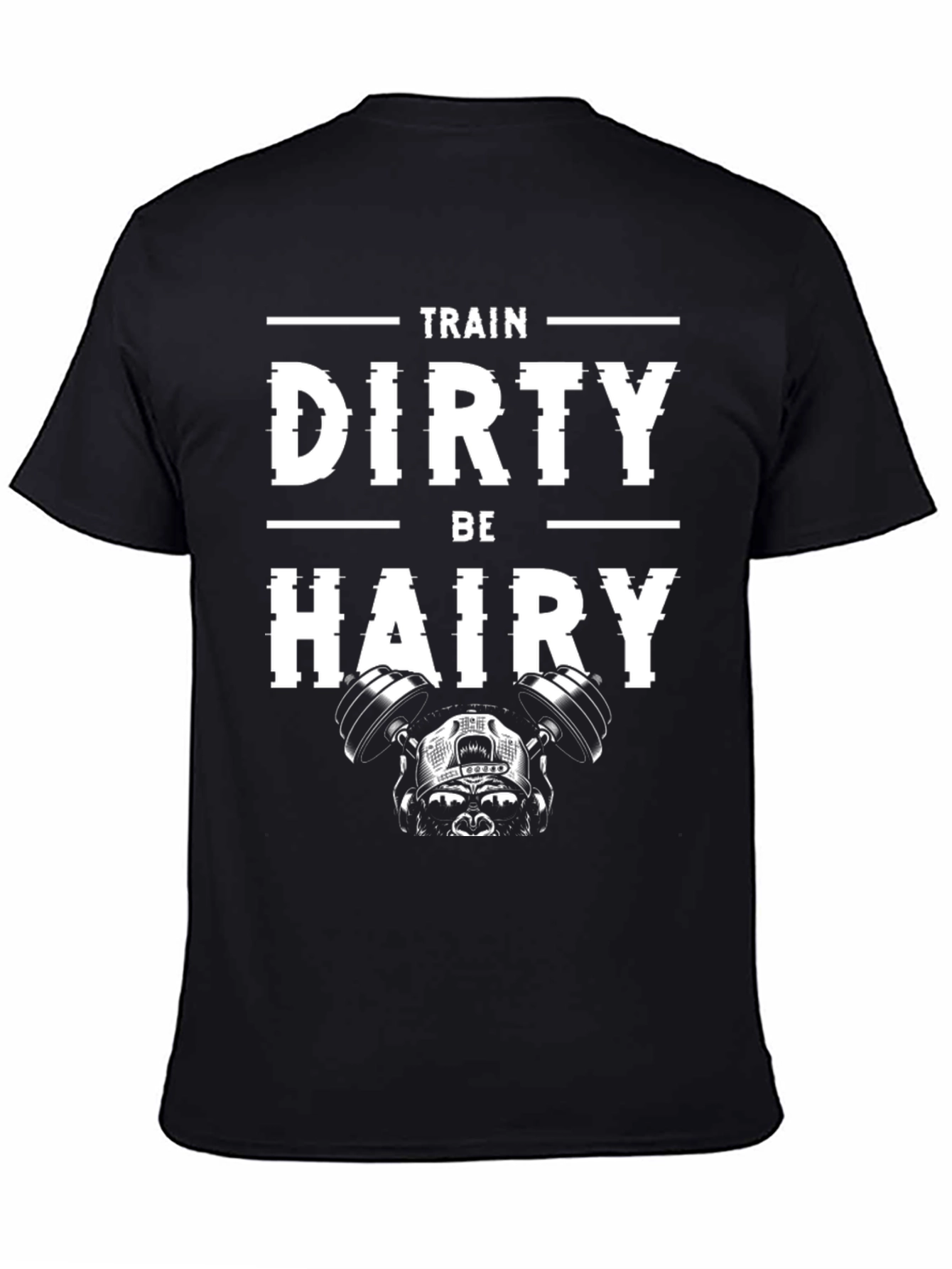 Train Dirty Be Hairy Graphic Tee