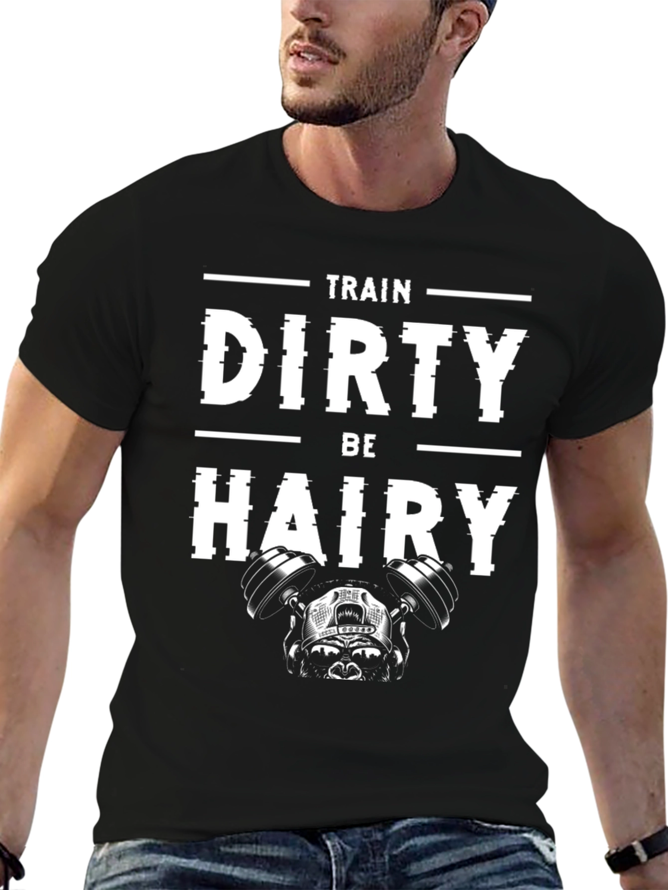 Train Dirty Be Hairy Graphic Tee