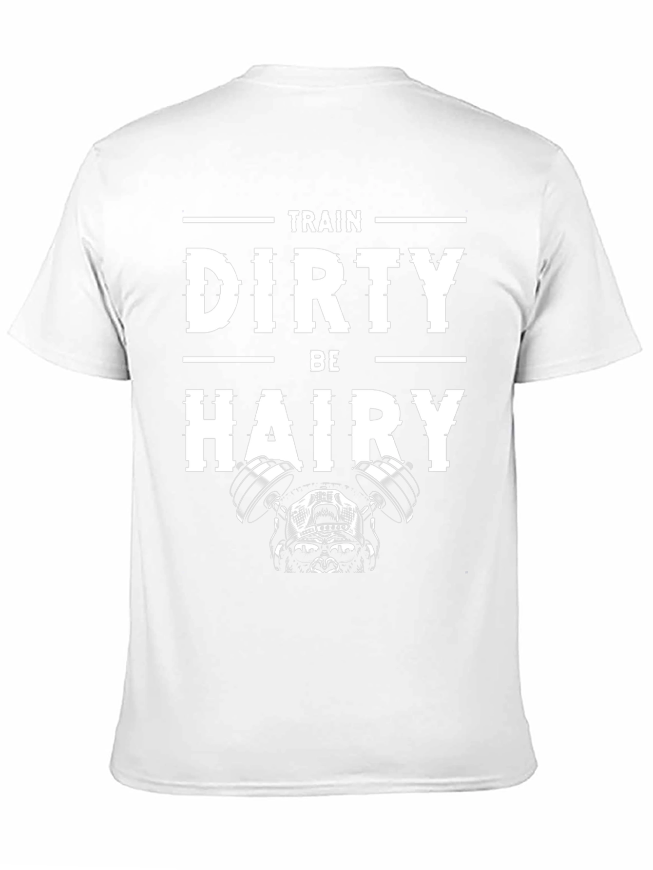 Train Dirty Be Hairy Graphic Tee