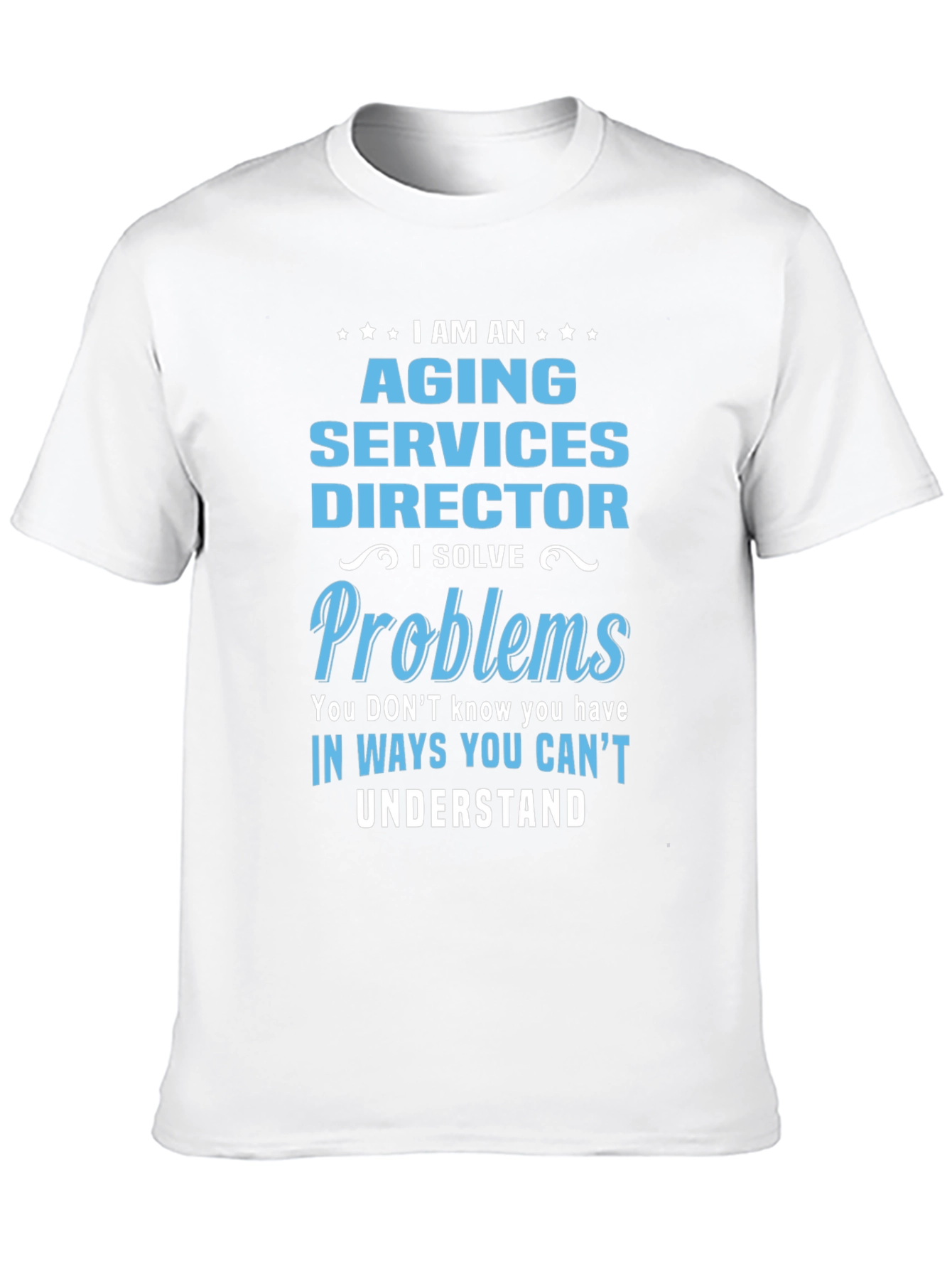 Aging Services Director T-Shirt - Problem Solver Tee
