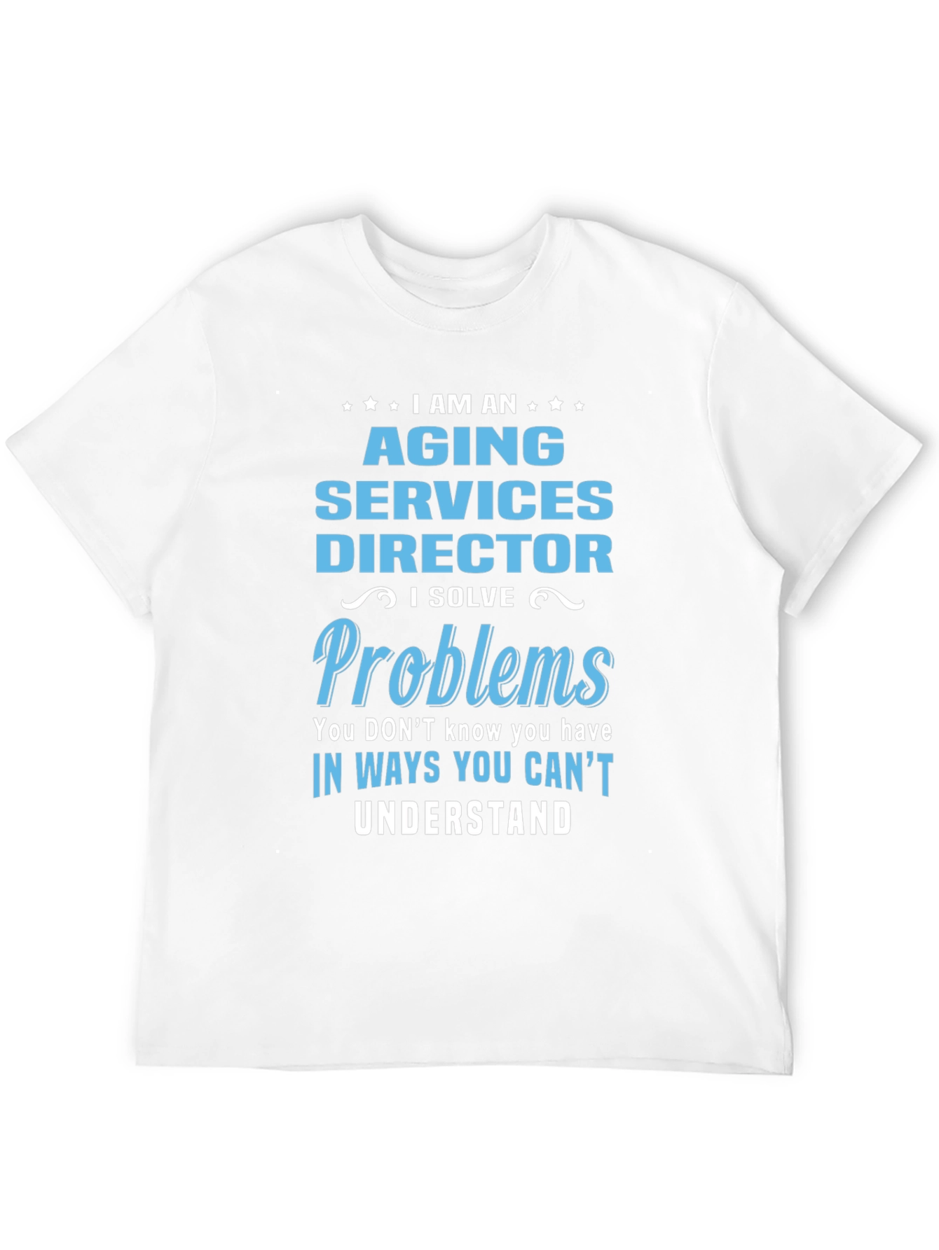 Aging Services Director T-Shirt - Problem Solver Tee